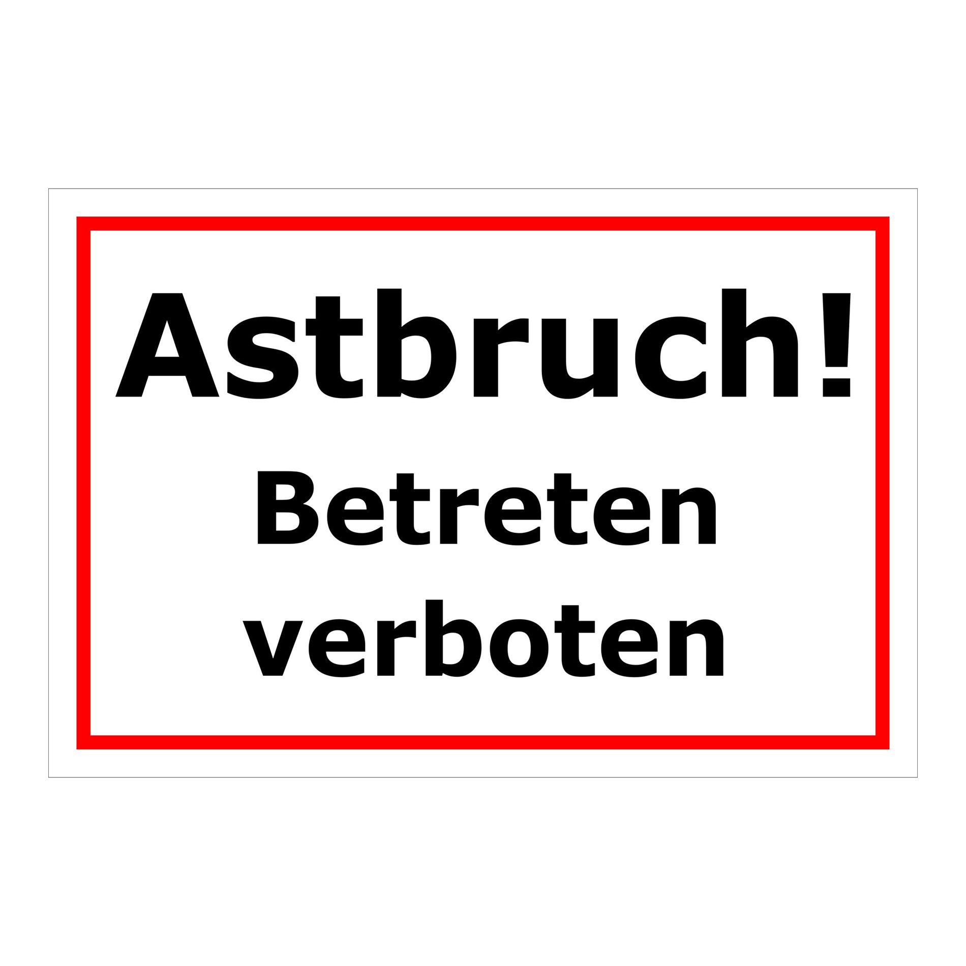 Schild Astbruch Betreten verboten in weiß mit rotem Rand und schwarzer Schrift