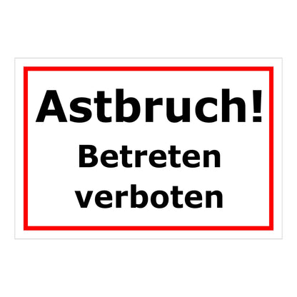Schild Astbruch Betreten verboten in weiß mit rotem Rand und schwarzer Schrift
