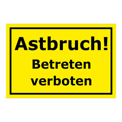 Schild Astbruch Betreten verboten in gelb mit schwarzem Rand und schwarzer Schrift