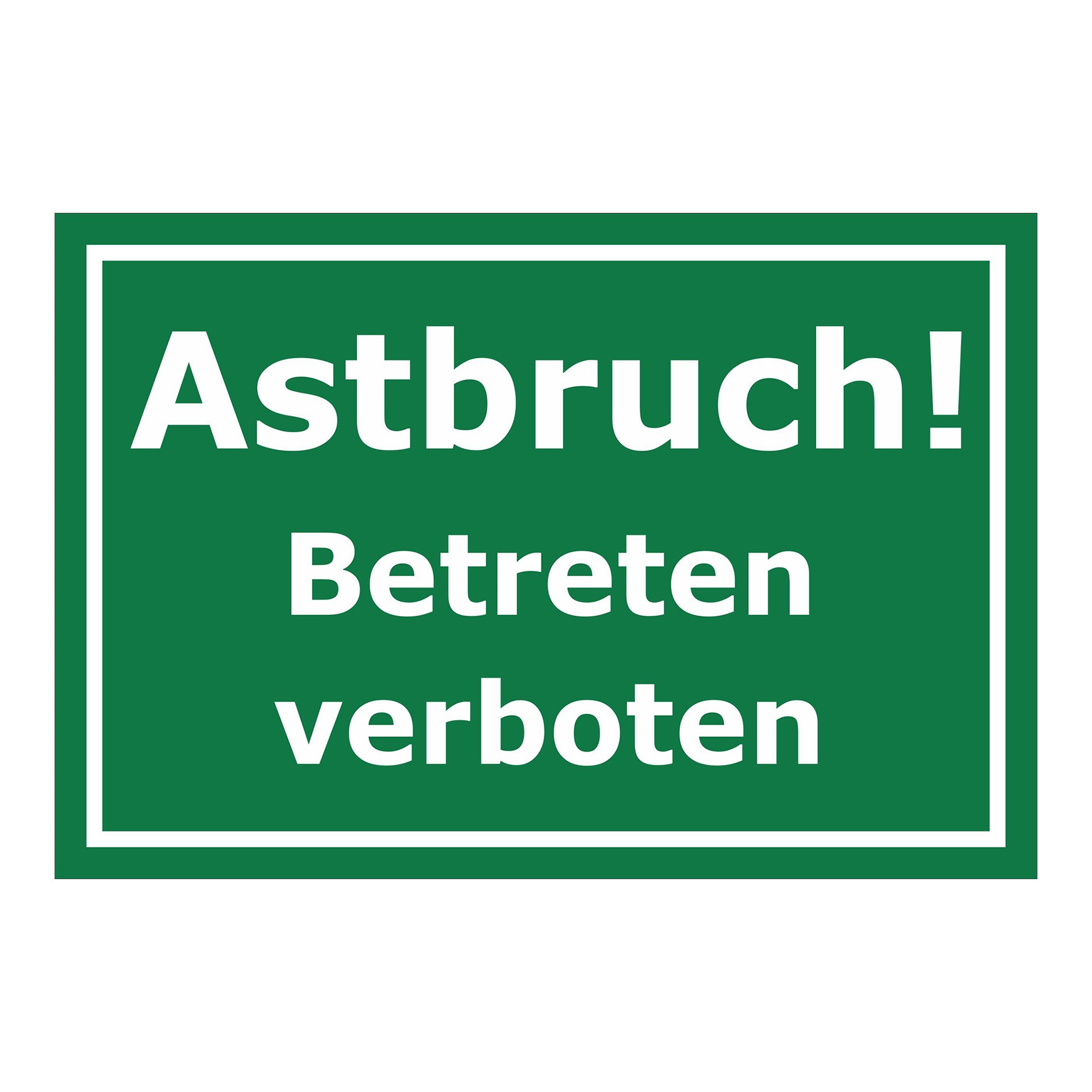 Schild Astbruch Betreten verboten in grün mit weißer Schrift