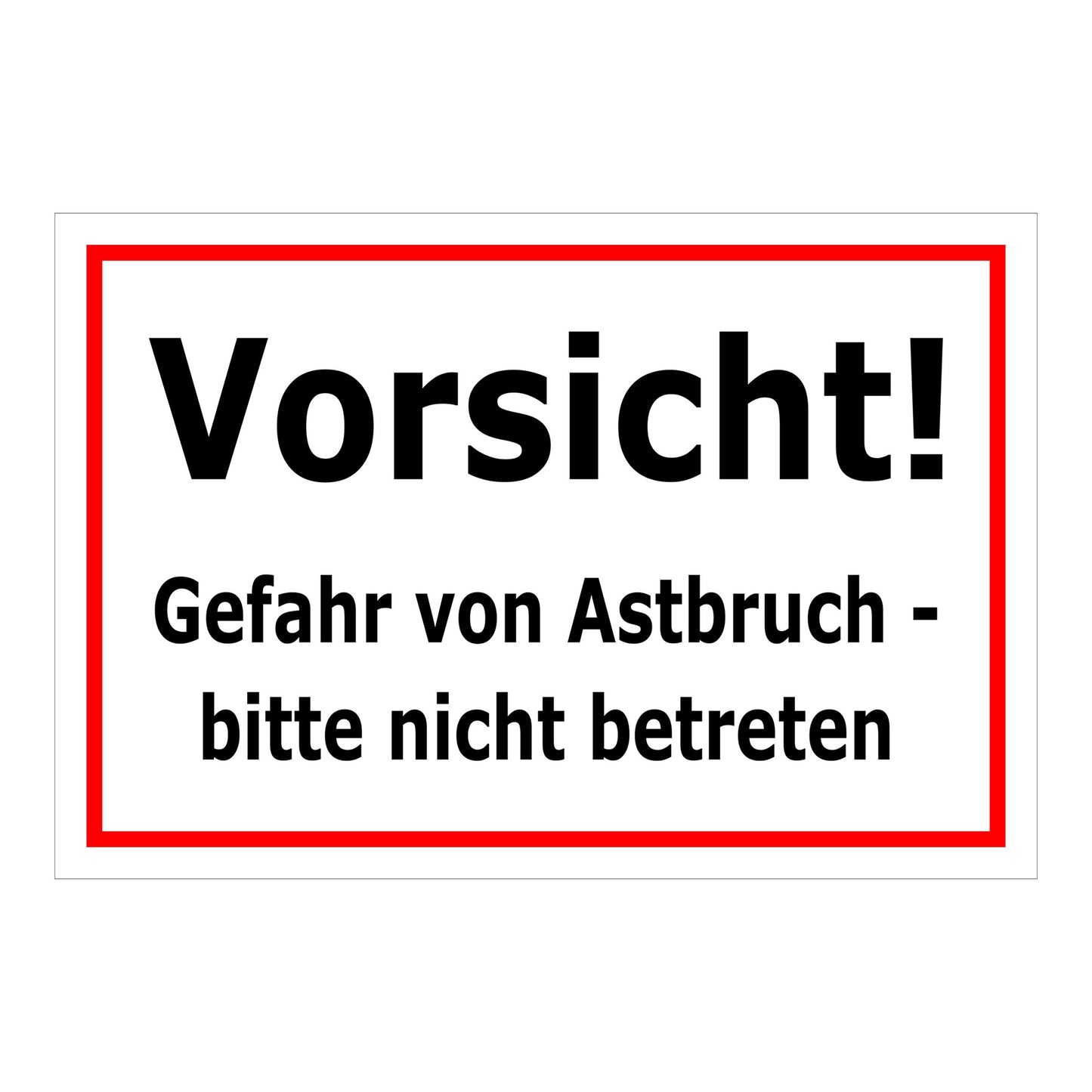 Schild Vorsicht Gefahr von Astbruch bitte nicht betreten in weiß mit rotem Rand und schwarzer Schrift