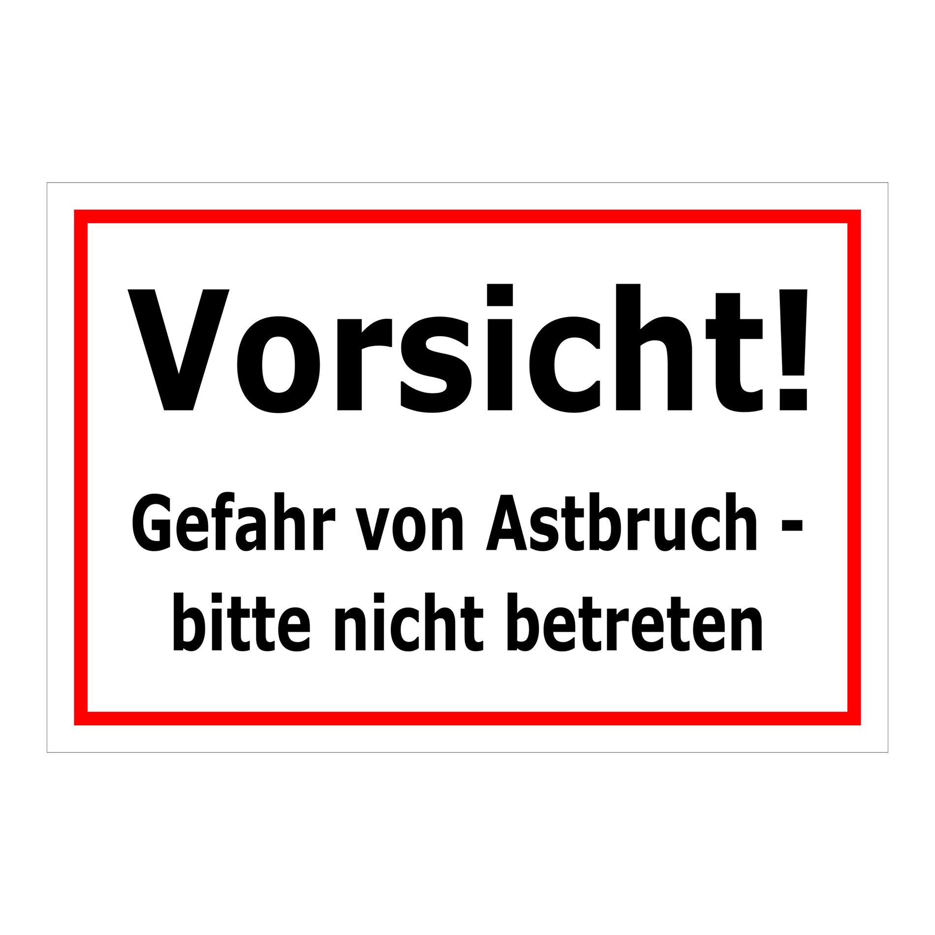 Schild Vorsicht Gefahr von Astbruch bitte nicht betreten in weiß mit rotem Rand und schwarzer Schrift