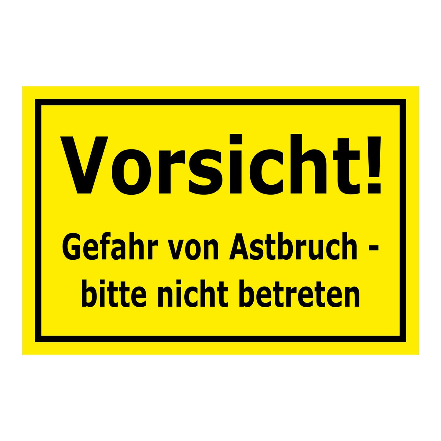 Schild Vorsicht Gefahr von Astbruch bitte nicht betreten in gelb mit schwarzem Rand und schwarzer Schrift