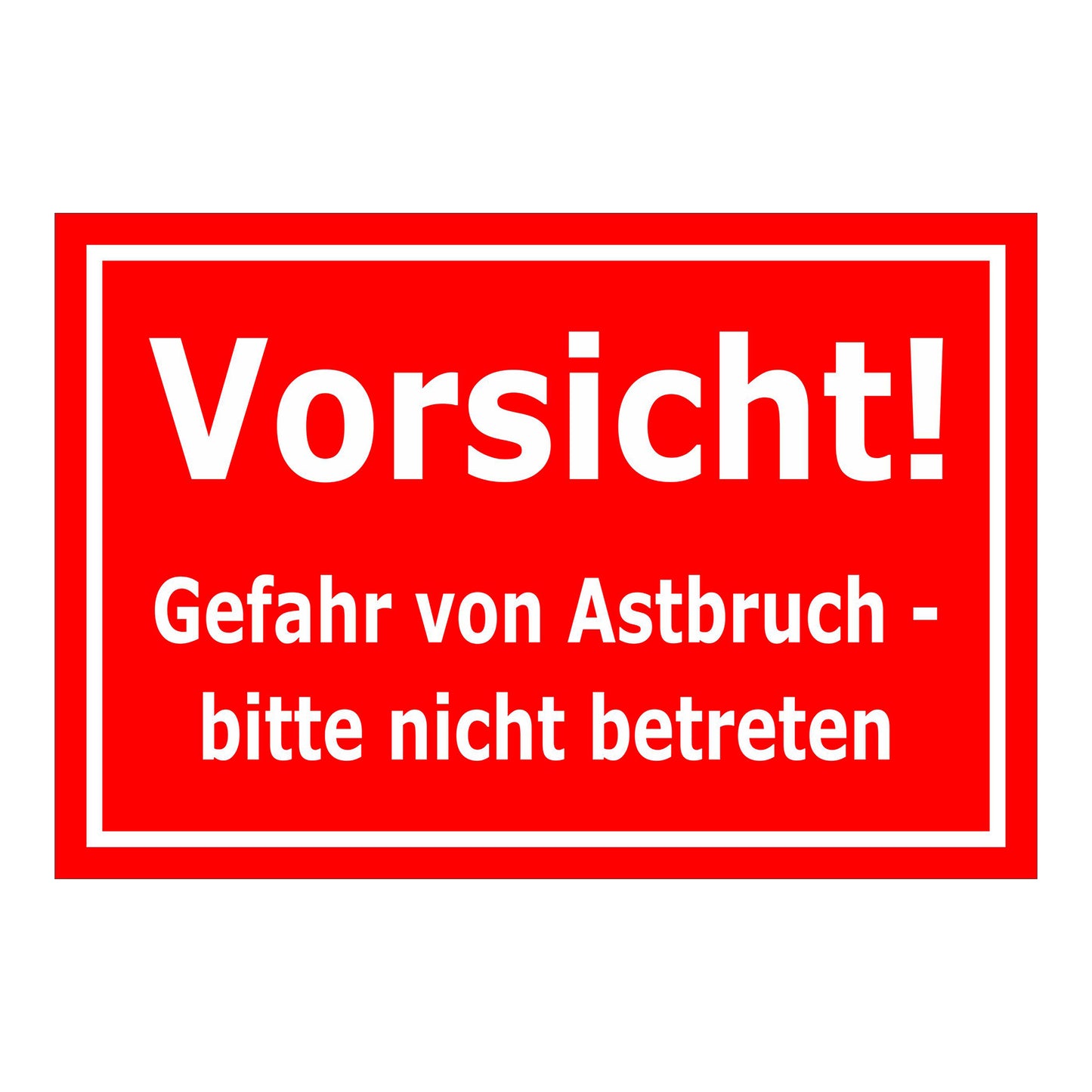 Schild Vorsicht Gefahr von Astbruch bitte nicht betreten in rot mit weißer Schrift und weißem Rand