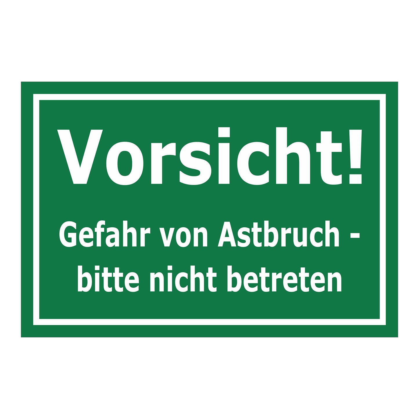 Schild Vorsicht Gefahr von Astbruch bitte nicht betreten in grün mit weißer Schrift und weißem Rand