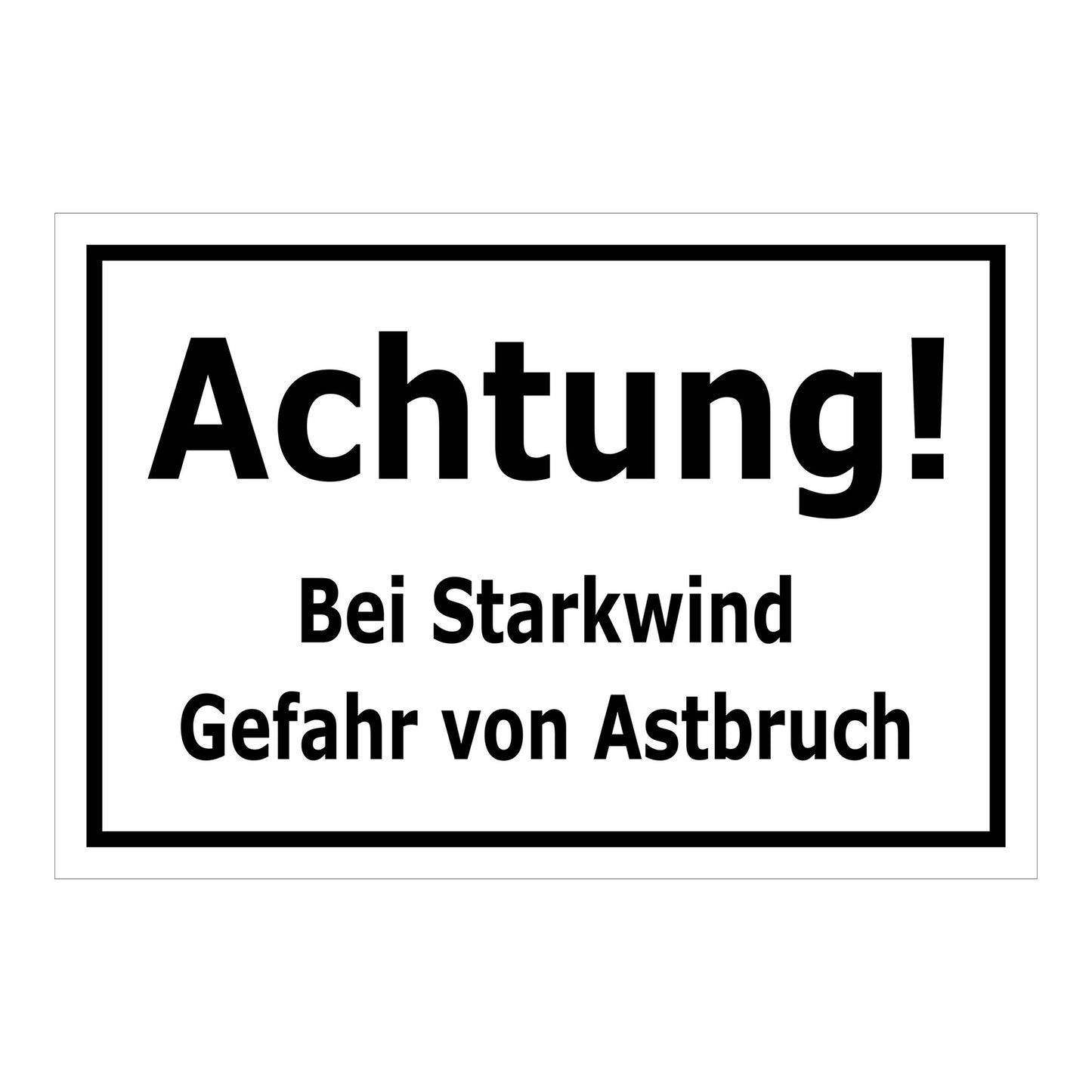 Schild Achtung Starkwind Gefahr von Astbruch in Weiß mit schwarzem Rand