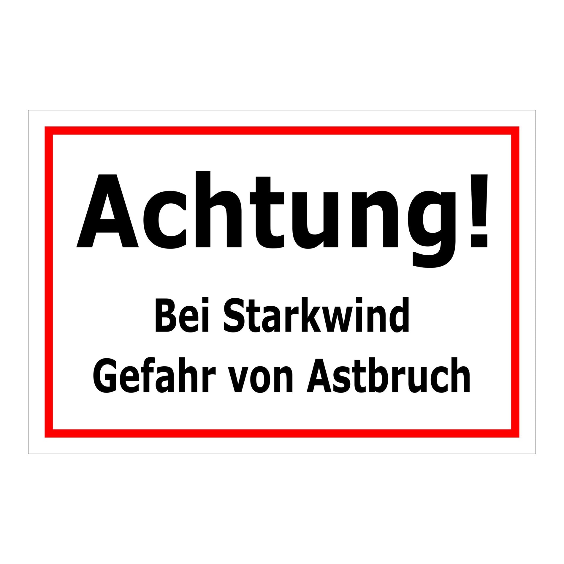 Schild Achtung Starkwind Gefahr von Astbruch in Weiß mit rotem Rand