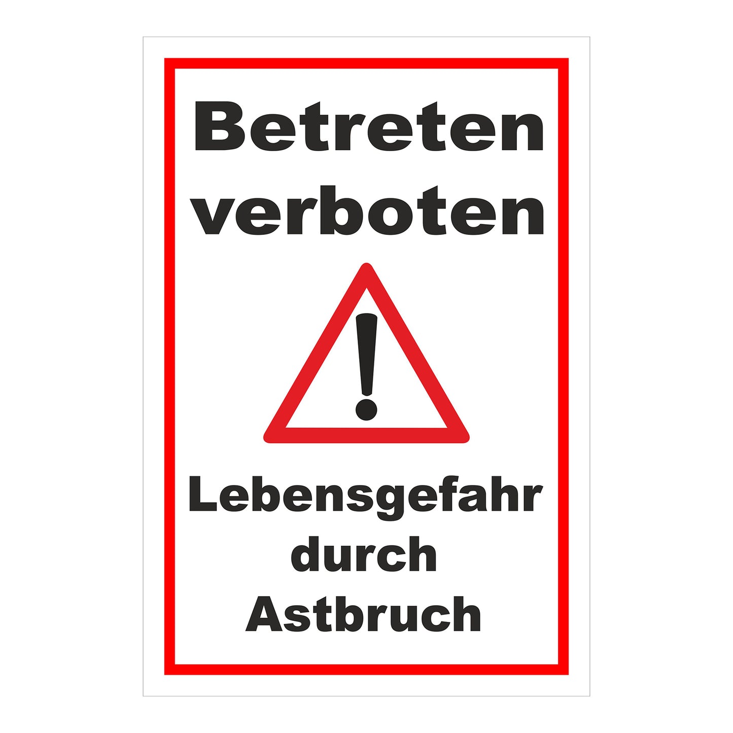 Schild Betreten verboten Lebensgefahr durch Astbruch in weiß mit rotem Rand