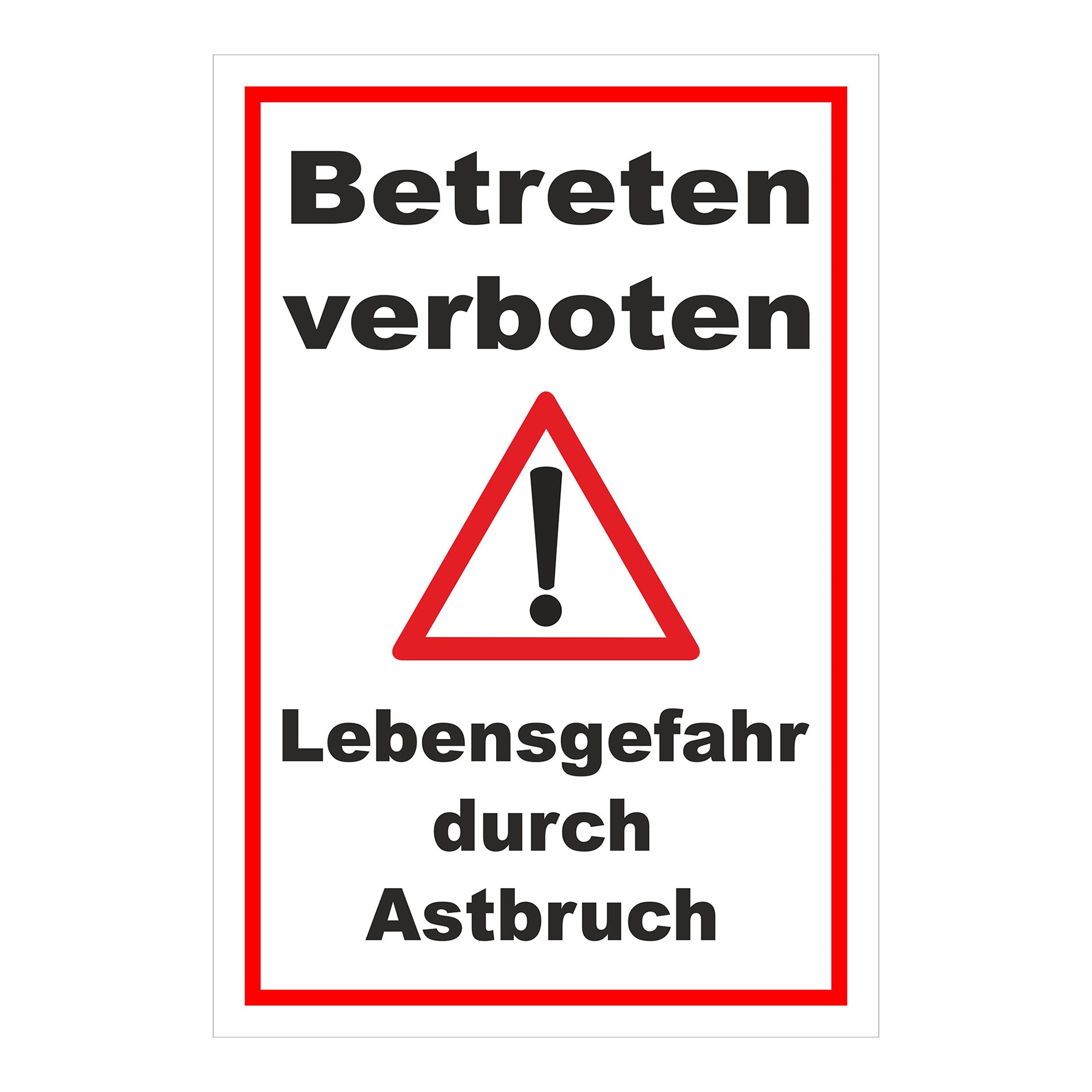Schild Betreten verboten Lebensgefahr durch Astbruch in weiß mit rotem Rand
