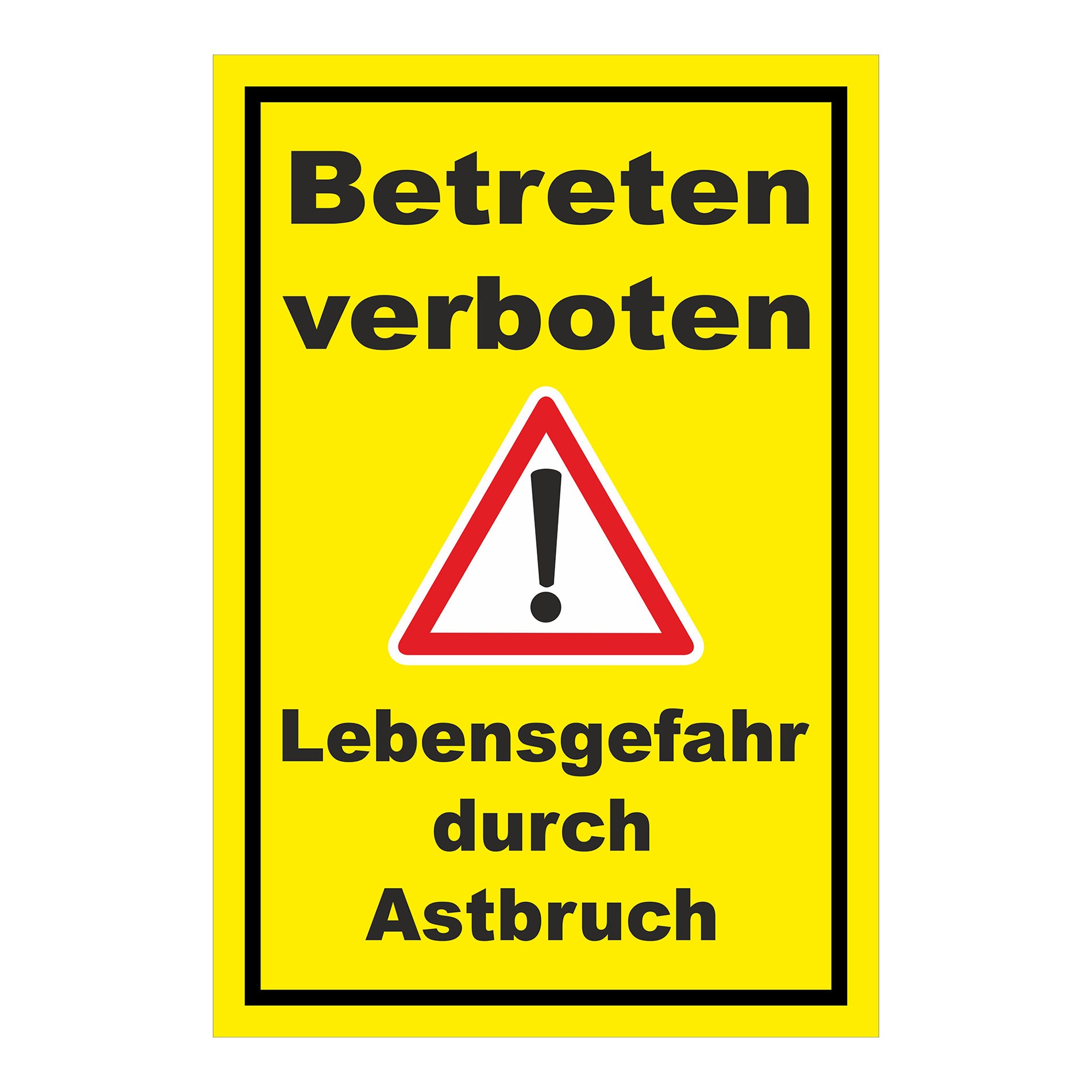 Schild Betreten verboten Lebensgefahr durch Astbruch in gelb mit schwarzem Rand