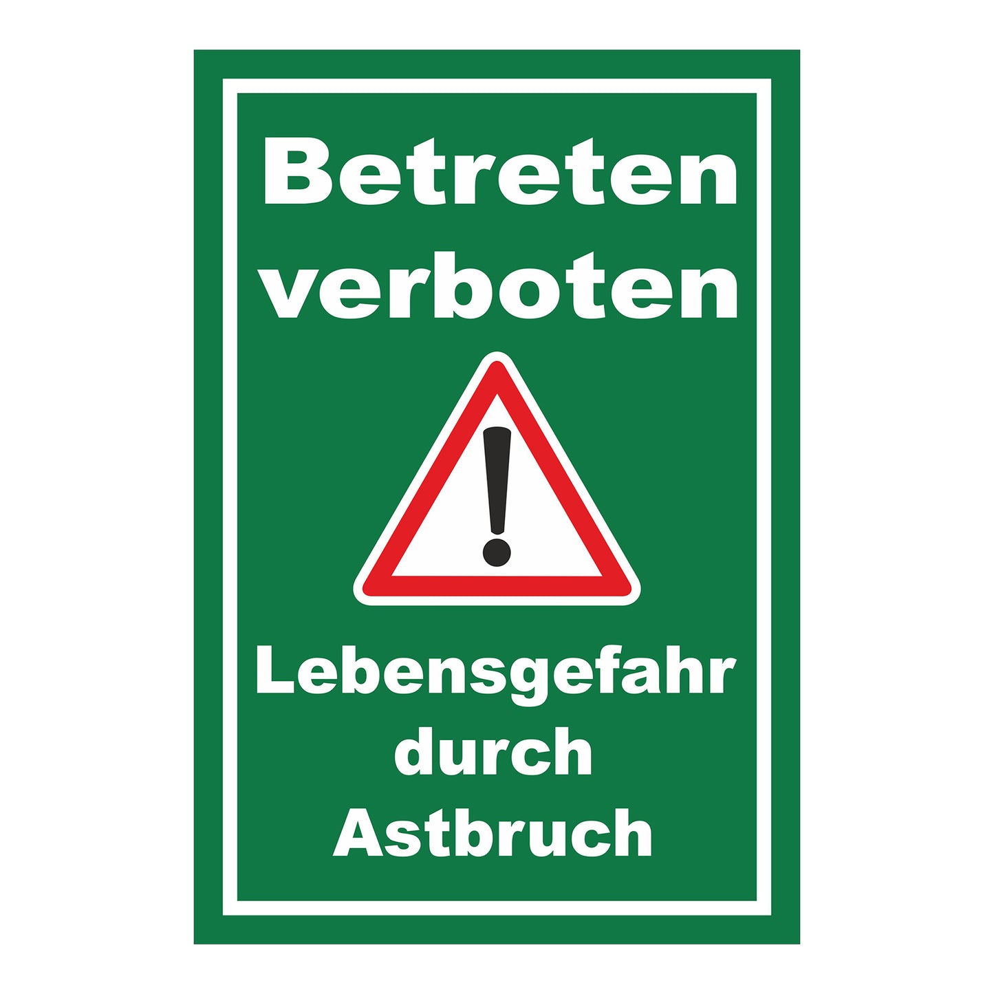 Schild Betreten verboten Lebensgefahr durch Astbruch in grün mit weißem Rand