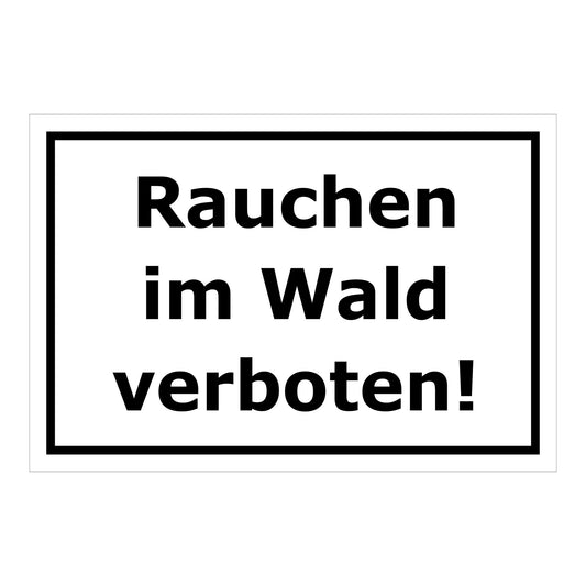 Schild Rauchverbot im Wald ‚Rauchen im Wald verboten!‘ weiß mit schwarzem Rahmen