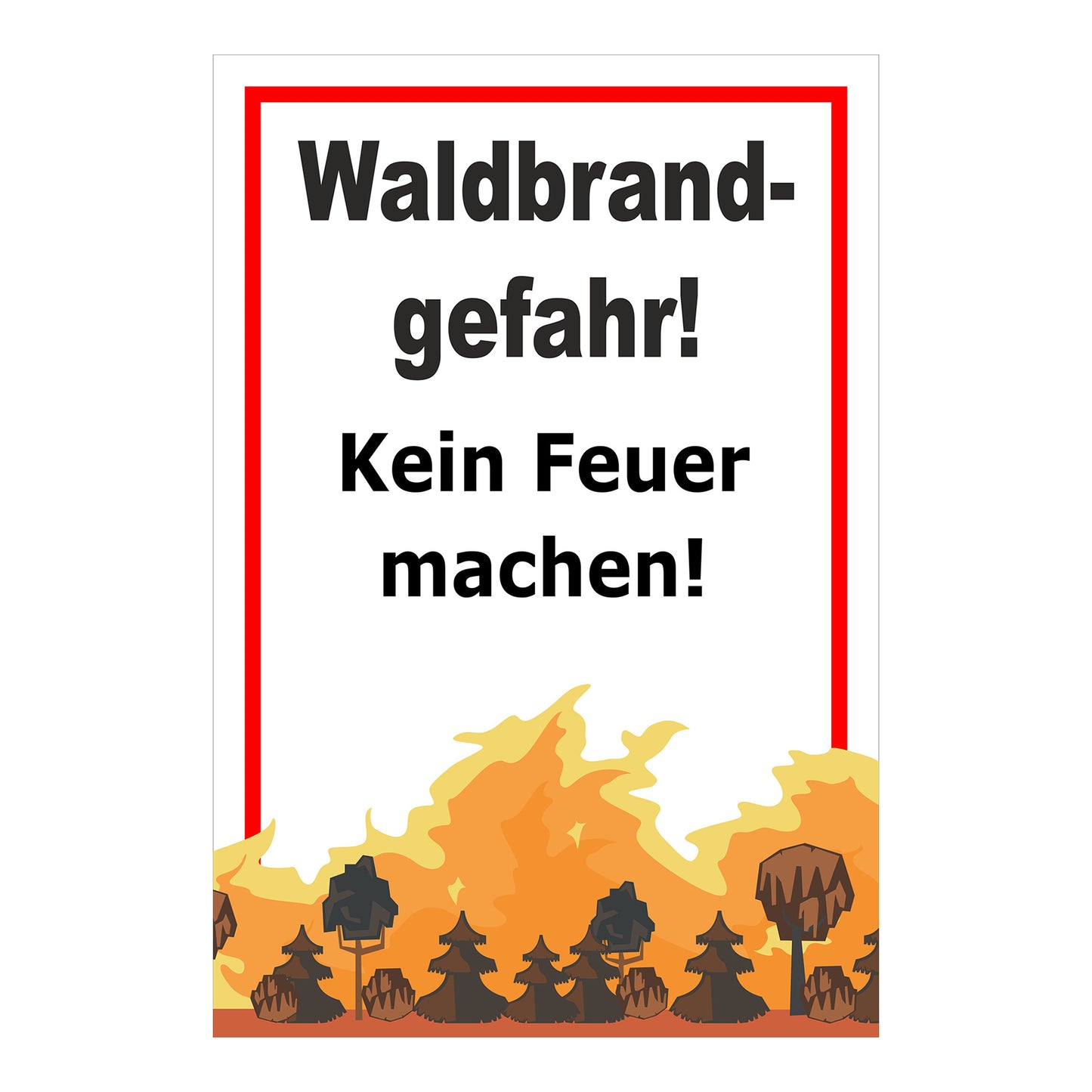 Schild Waldbrandgefahr Kein Feuer machen mit weißem Hintergrund und rotem Rand