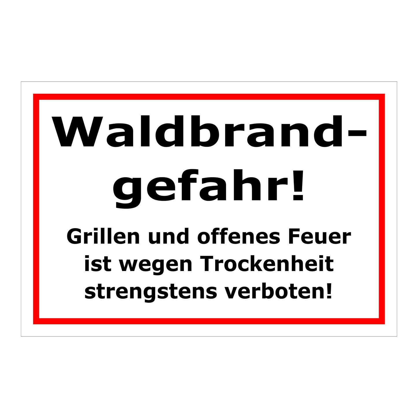 Schild Waldbrandgefahr Grillen und offenes Feuer verboten Hinweis in Weiß mit rotem Rahmen