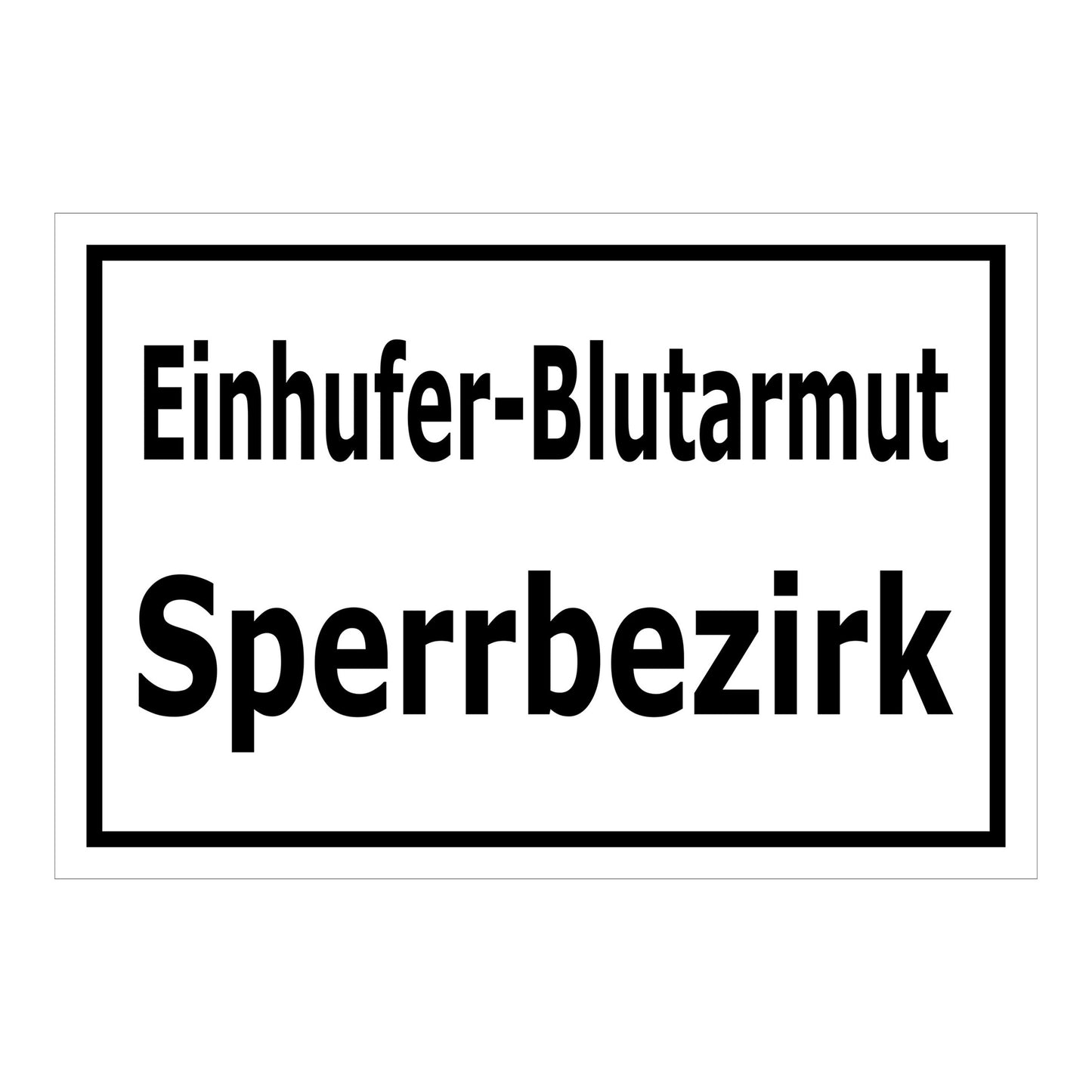 Schild Einhüfer-Blutarmut Sperrbezirk in weiß mit schwarzem Rahmen