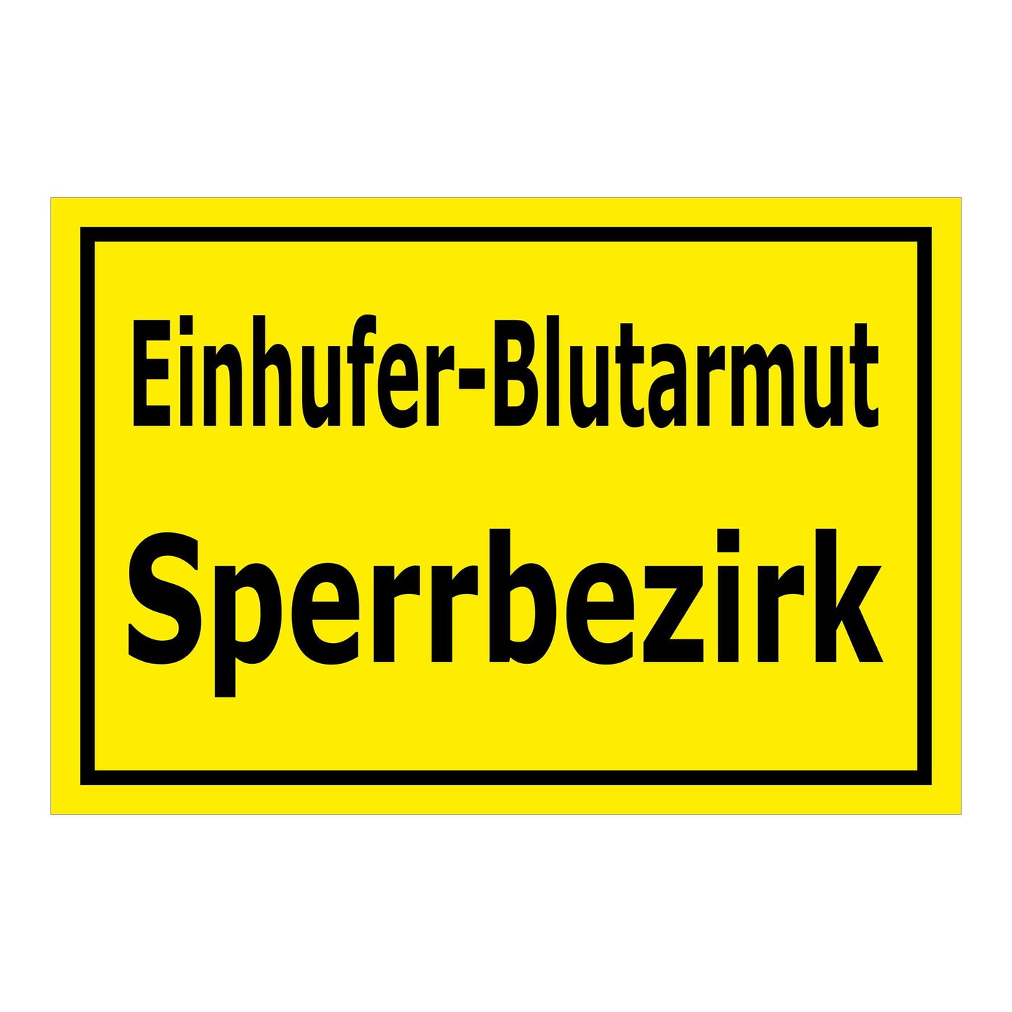 Schild Einhüfer-Blutarmut Sperrbezirk in gelb mit schwarzem Text