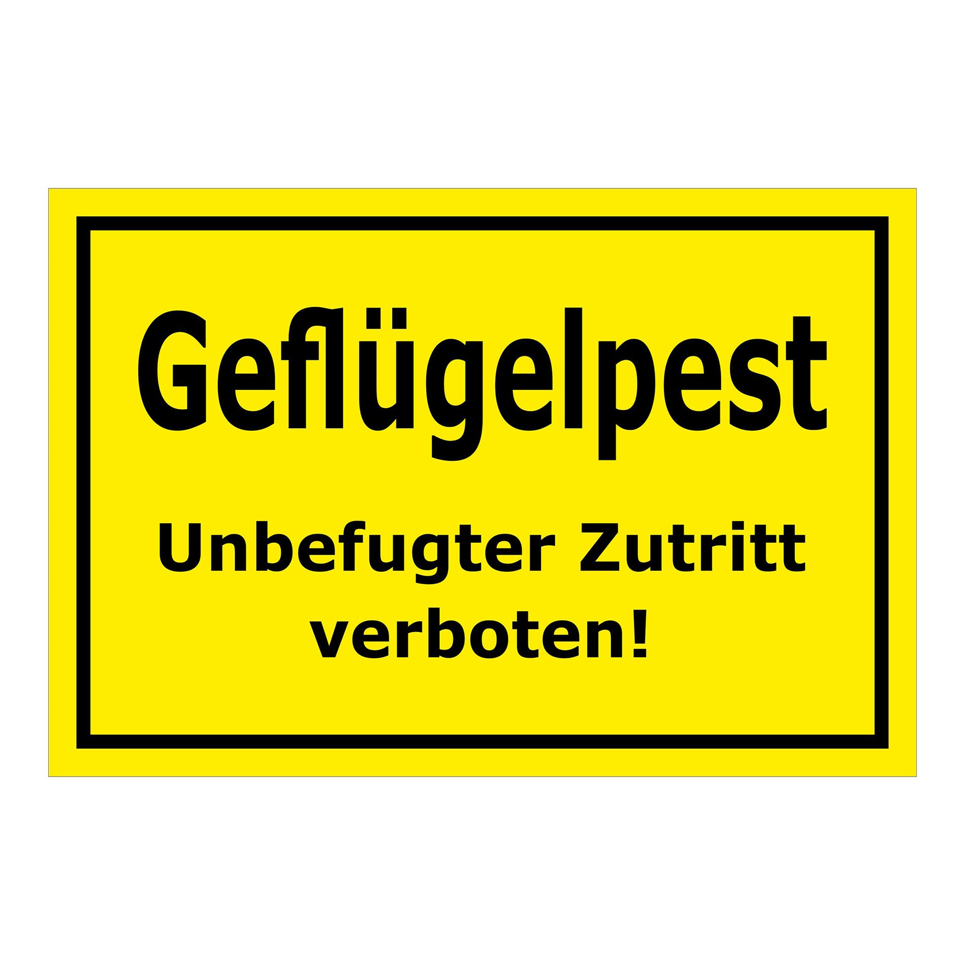 Schild Geflügelpest Unbefugter Zutritt verboten in Gelb mit schwarzem Rand