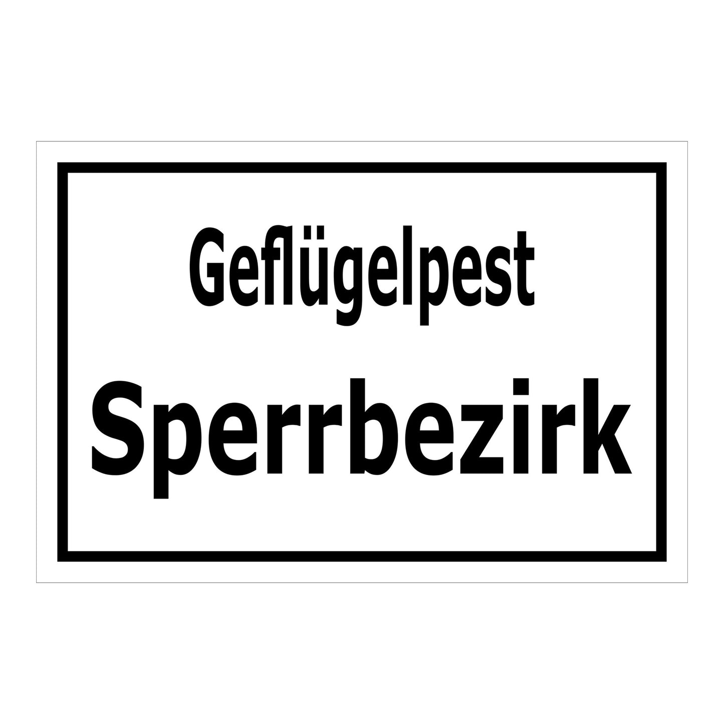Schild Geflügelpest Sperrbezirk ‚Geflügelpest Sperrbezirk‘ in weiß mit schwarzem Rand