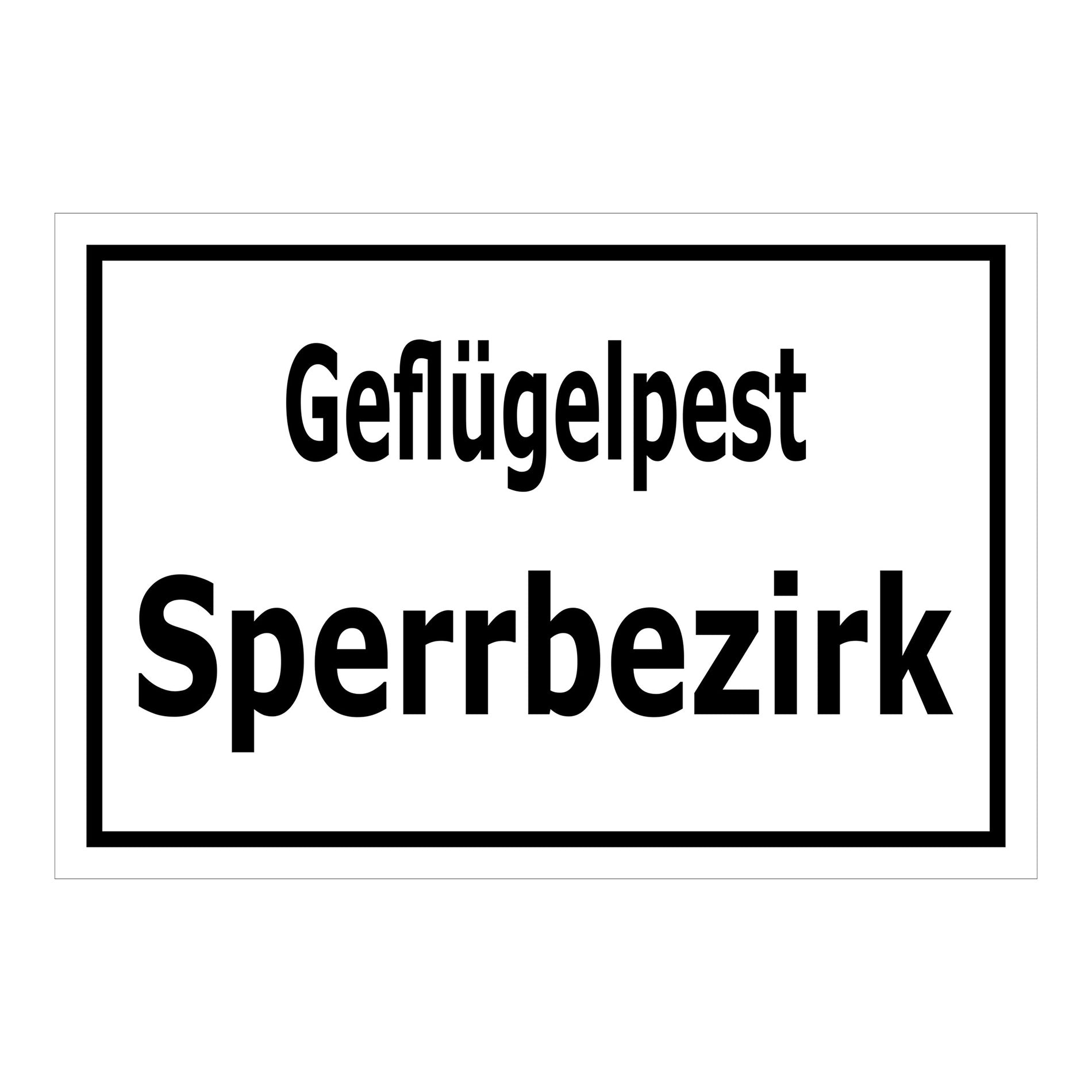 Schild Geflügelpest Sperrbezirk ‚Geflügelpest Sperrbezirk‘ in weiß mit schwarzem Rand