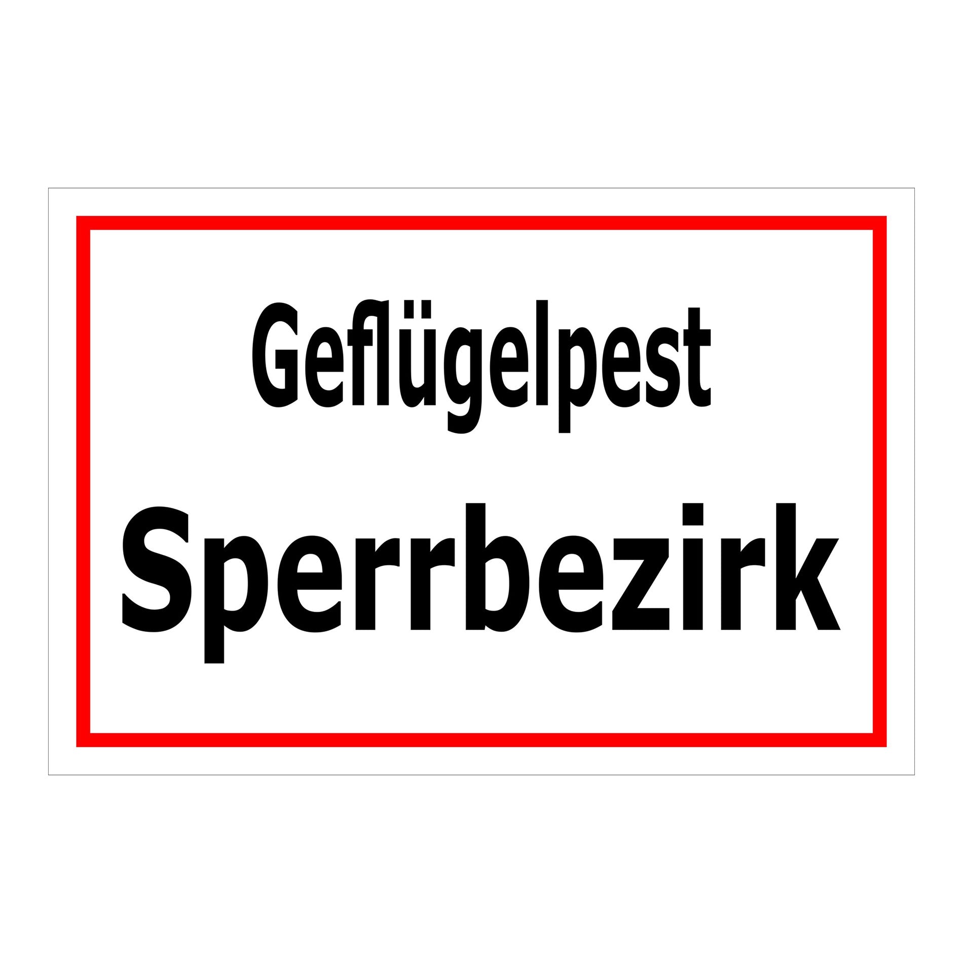 Schild Geflügelpest Sperrbezirk ‚Geflügelpest Sperrbezirk‘ in weiß mit rotem Rand