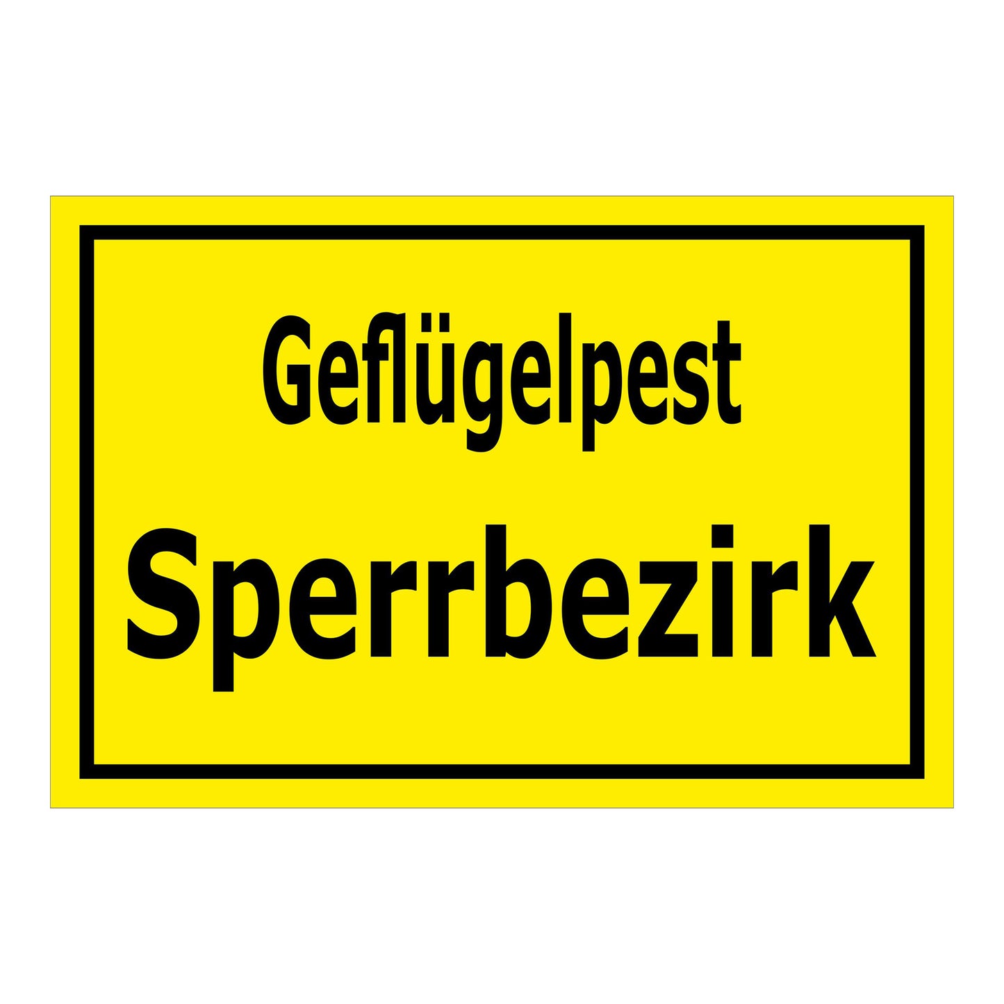 Schild Geflügelpest Sperrbezirk ‚Geflügelpest Sperrbezirk‘ in gelb mit schwarzem Rand