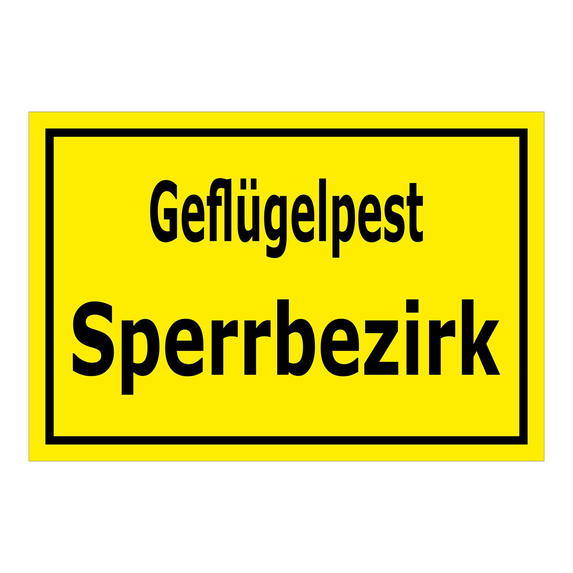 Schild Geflügelpest Sperrbezirk ‚Geflügelpest Sperrbezirk‘ in gelb mit schwarzem Rand