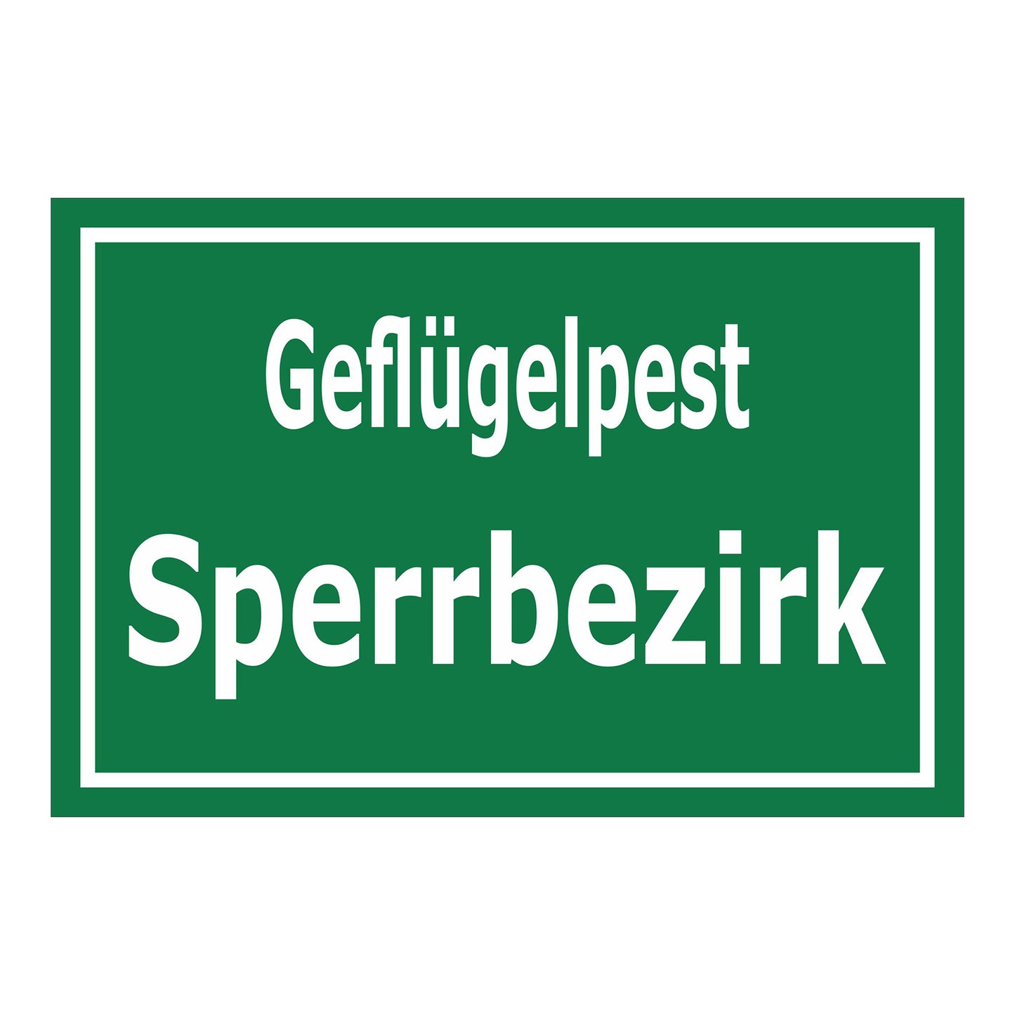 Schild Geflügelpest Sperrbezirk ‚Geflügelpest Sperrbezirk‘ in grün mit weißer Schrift