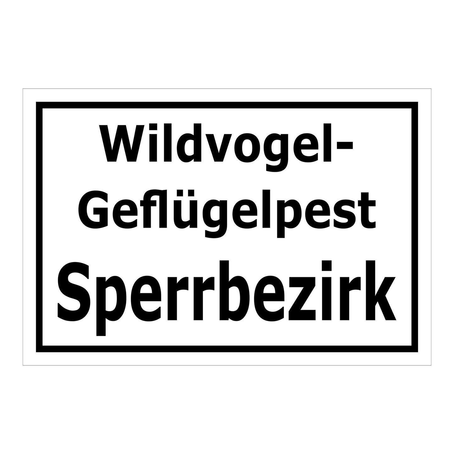 Schild Wildvogel-Geflügelpest Sperrbezirk in weiß mit schwarzem Rahmen