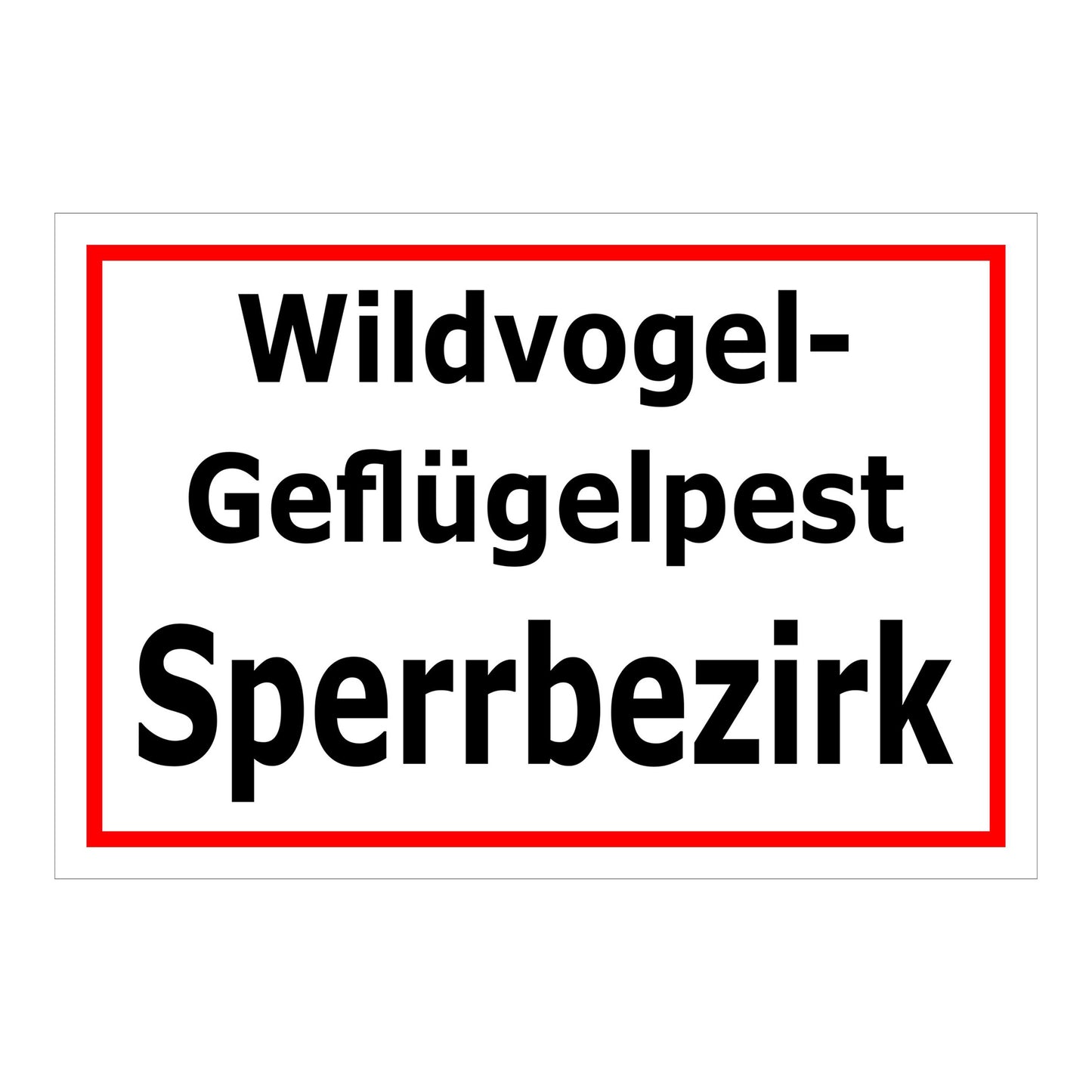 Schild Wildvogel-Geflügelpest Sperrbezirk in weiß mit rotem Rahmen