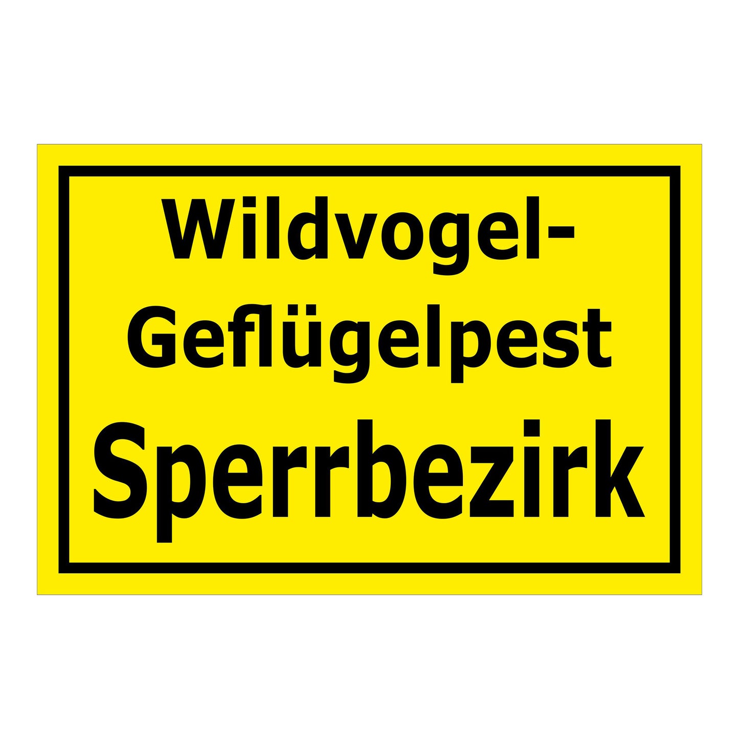 Schild Wildvogel-Geflügelpest Sperrbezirk in gelb mit schwarzem Rand