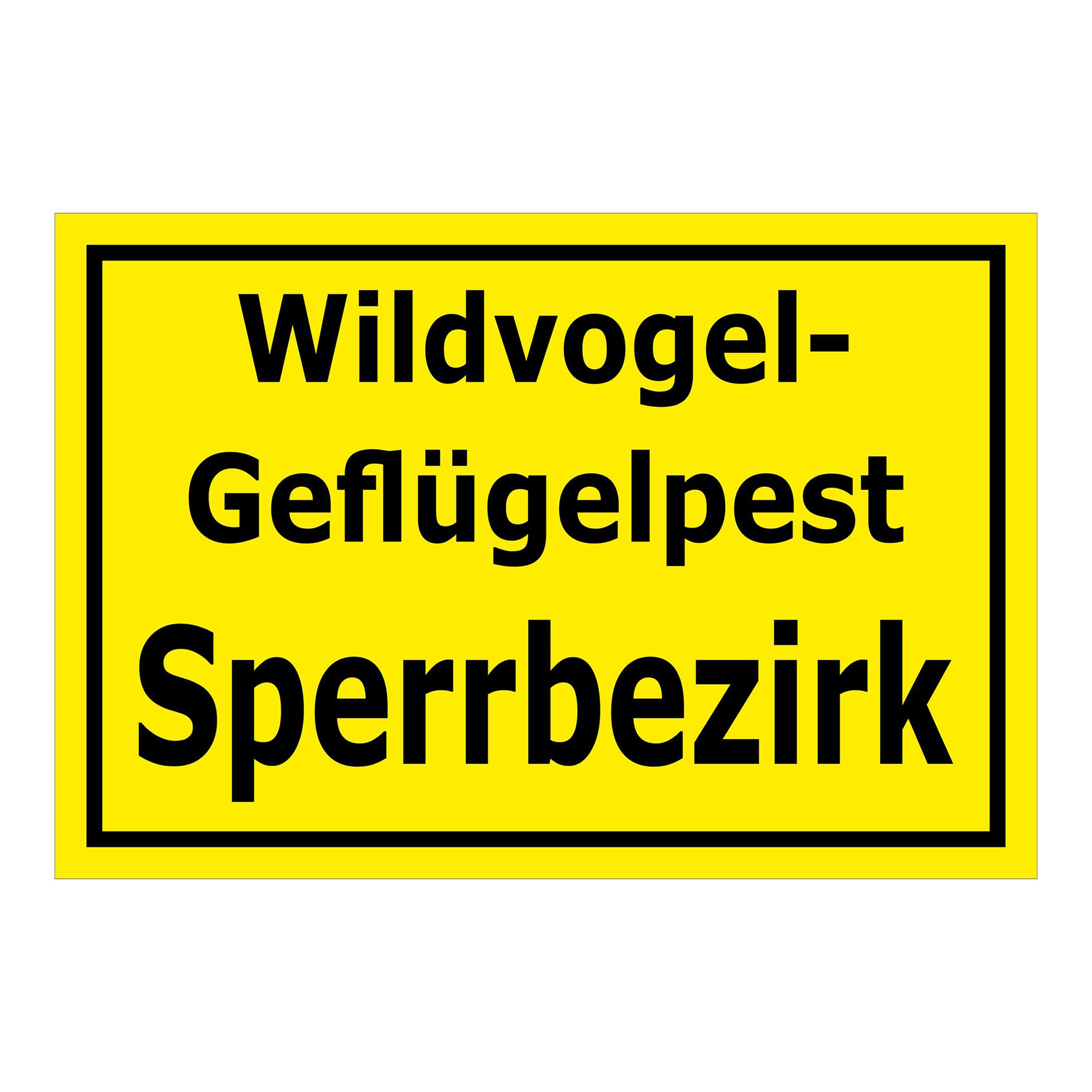 Schild Wildvogel-Geflügelpest Sperrbezirk in gelb mit schwarzem Rand