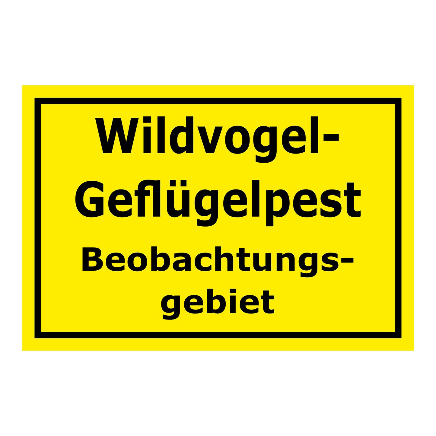 Schild Wildvogel-Geflügelpest Beobachtungsgebiet gelb mit schwarzem Rand