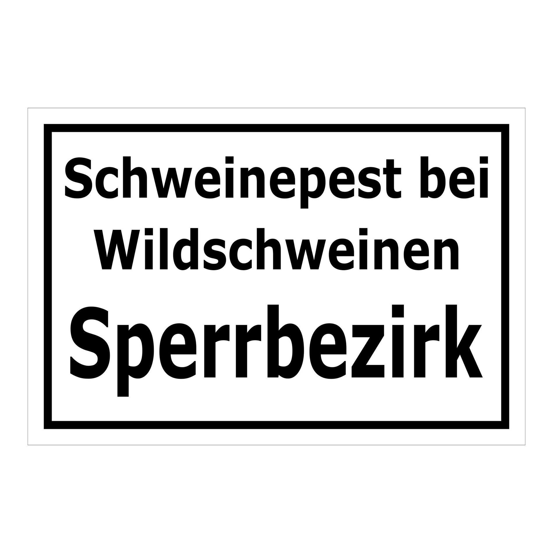 Schild Schweinepest bei Wildschweinen Sperrbezirk in weiß mit schwarzem Text und schwarzem Rand
