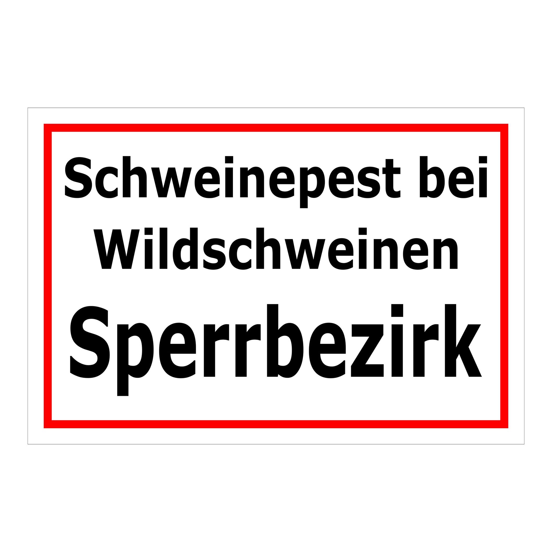 Schild Schweinepest bei Wildschweinen Sperrbezirk in weiß mit schwarzem Text und rotem Rand