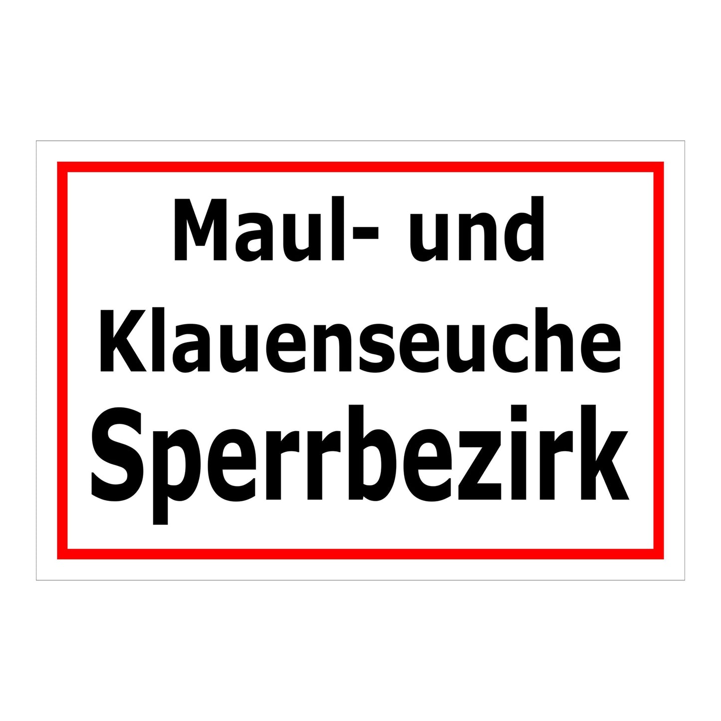 Schild Maul- und Klauenseuche Sperrbezirk ‚Maul- und Klauenseuche Sperrbezirk‘ weiß mit rotem Rand