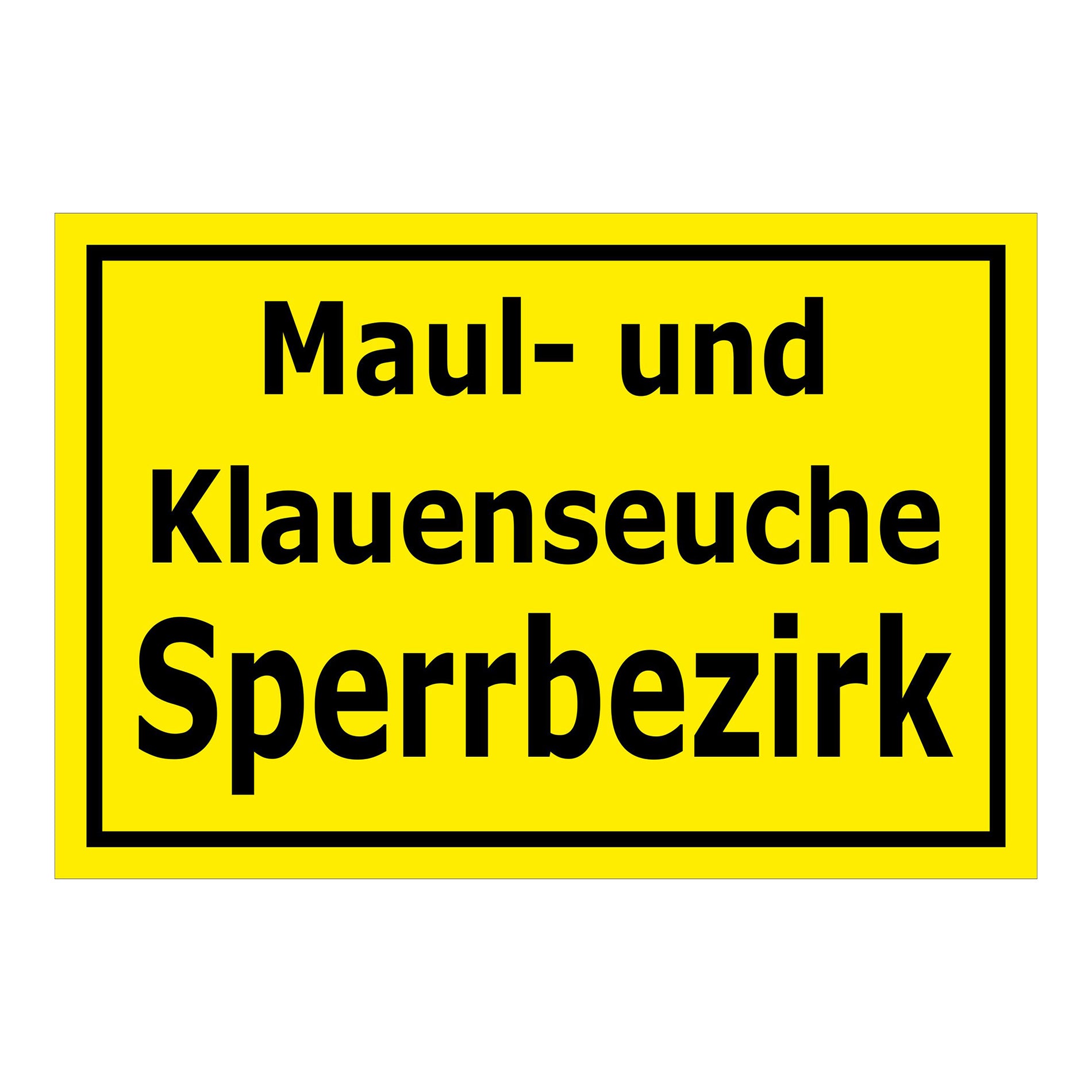 Schild Maul- und Klauenseuche Sperrbezirk ‚Maul- und Klauenseuche Sperrbezirk‘ gelb mit schwarzem Rand