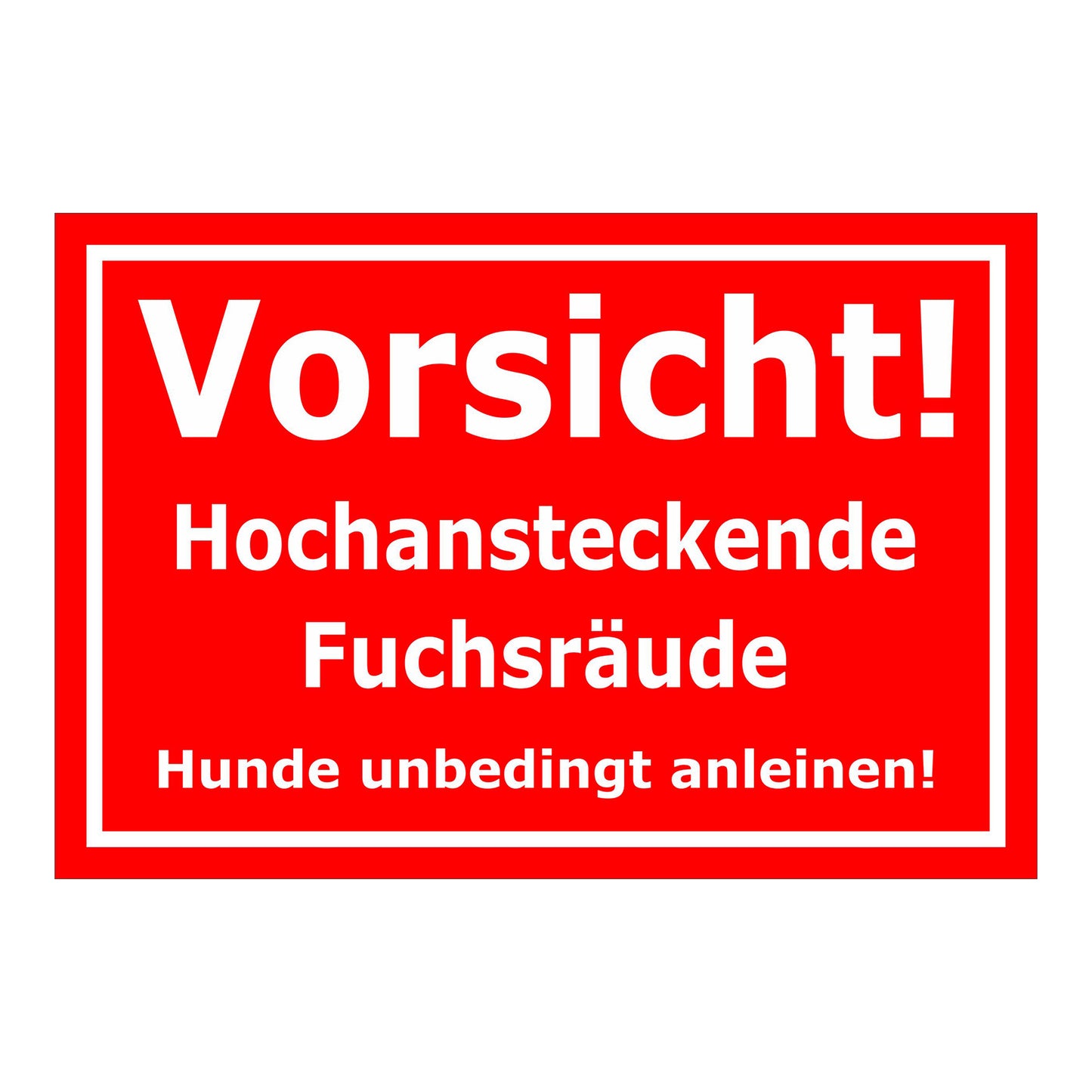 Schild Vorsicht Hochansteckende Fuchsräude Hunde anleinen in rot mit weißer Schrift