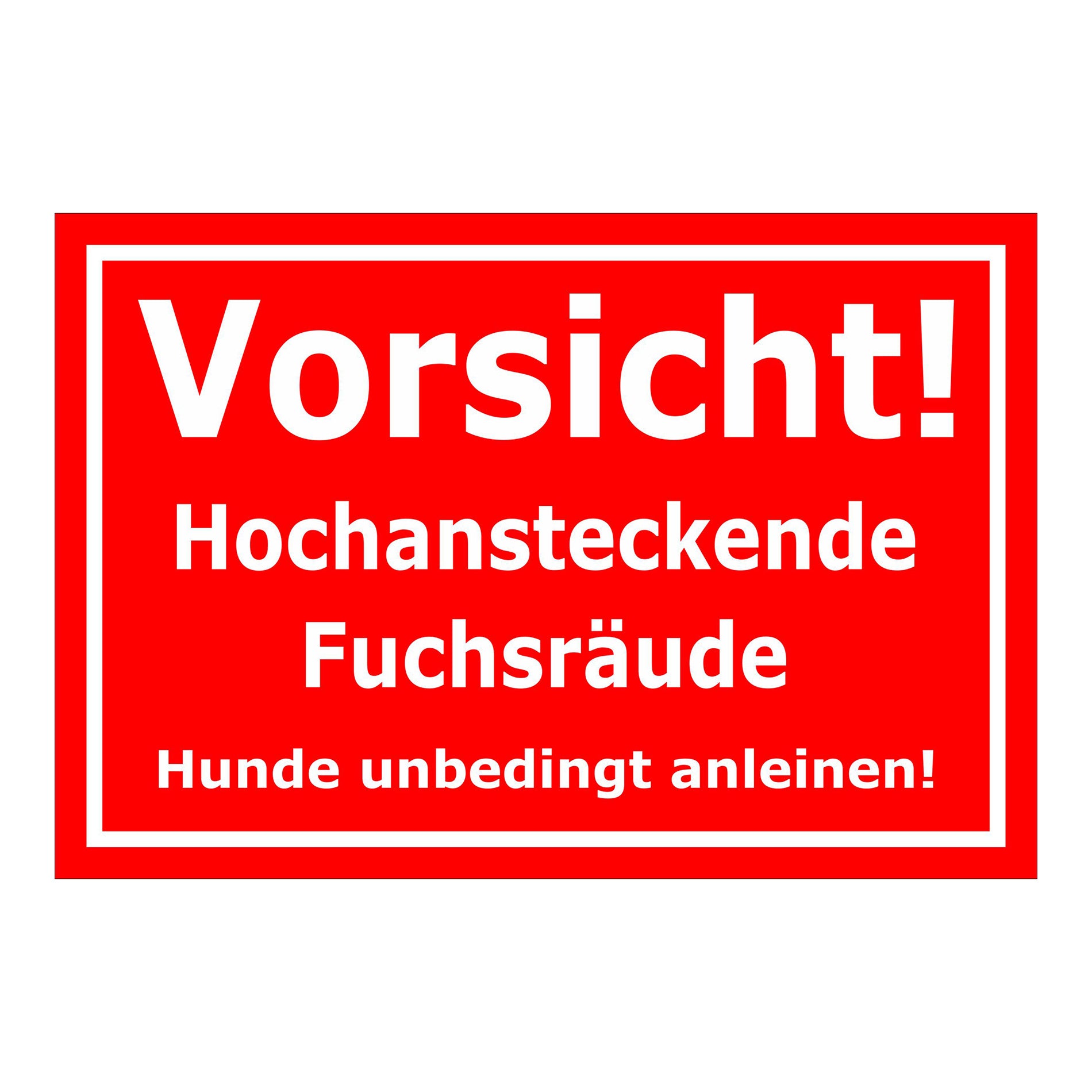 Schild Vorsicht Hochansteckende Fuchsräude Hunde anleinen in rot mit weißer Schrift