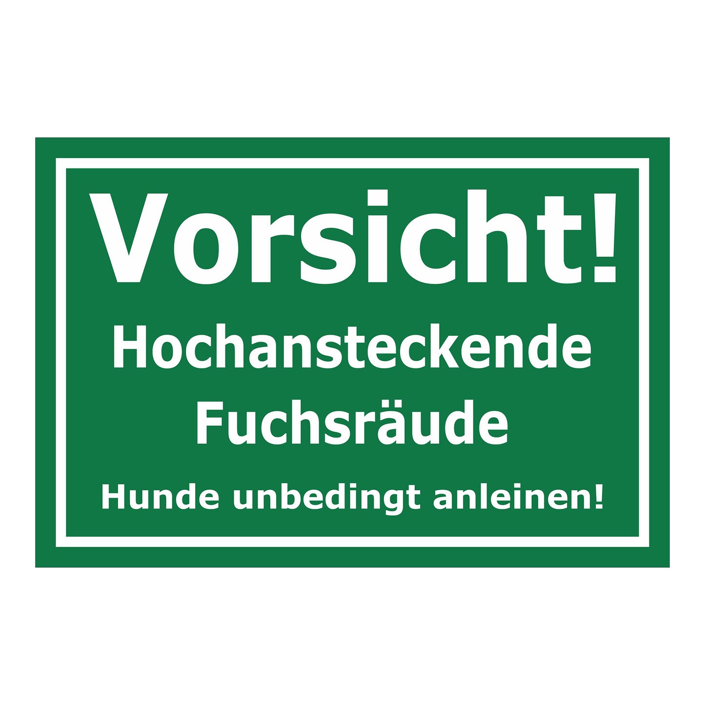 Schild Vorsicht Hochansteckende Fuchsräude Hunde anleinen in grün mit weißer Schrift