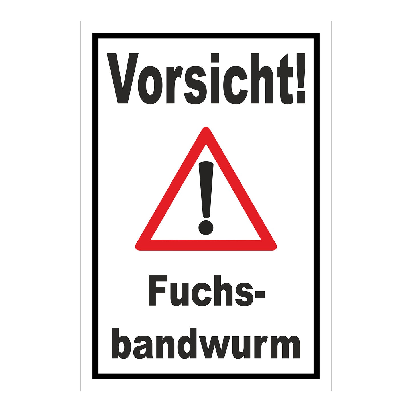 Schild Vorsicht Fuchsbandwurm Warnhinweis in weiß mit schwarzem Rahmen