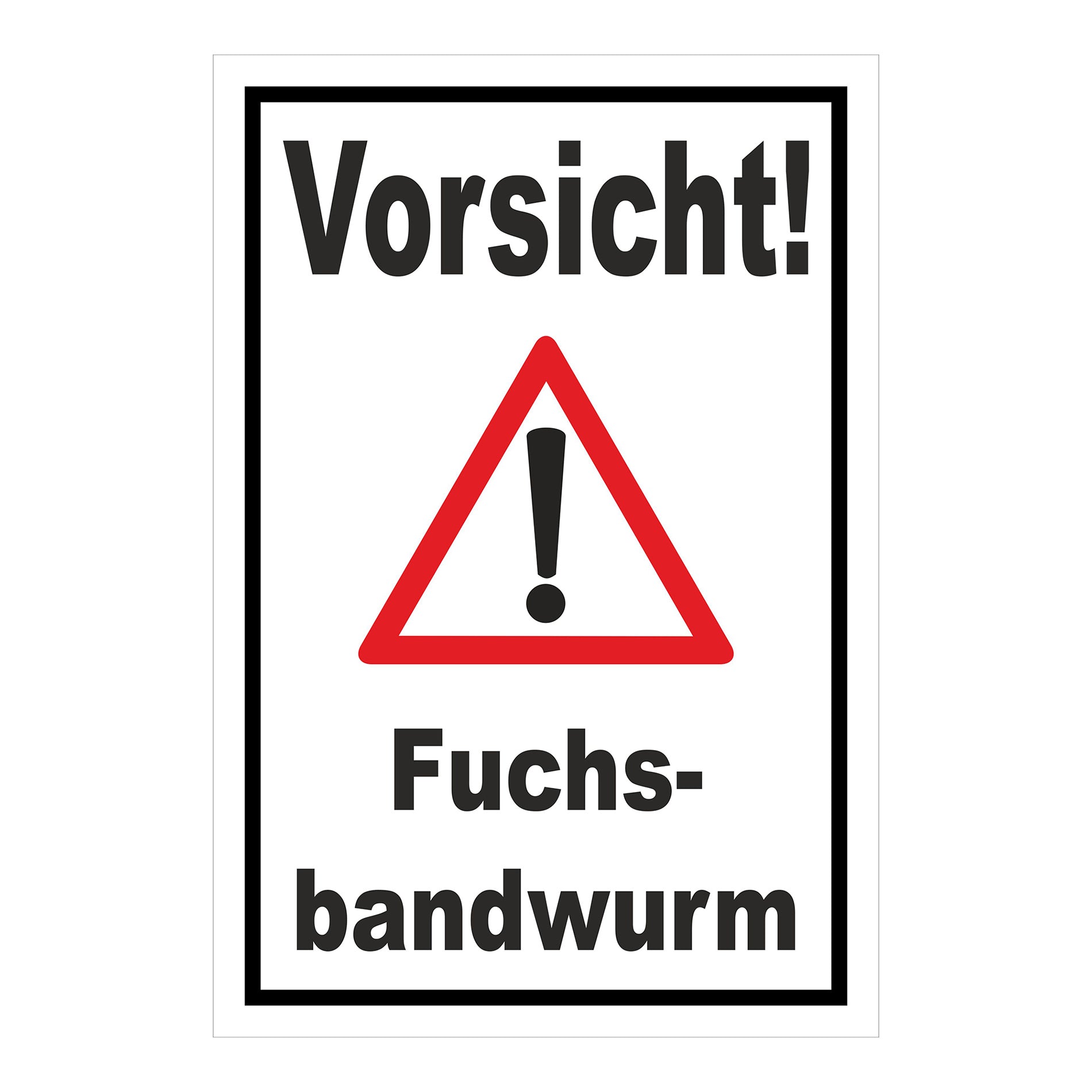 Schild Vorsicht Fuchsbandwurm Warnhinweis in weiß mit schwarzem Rahmen