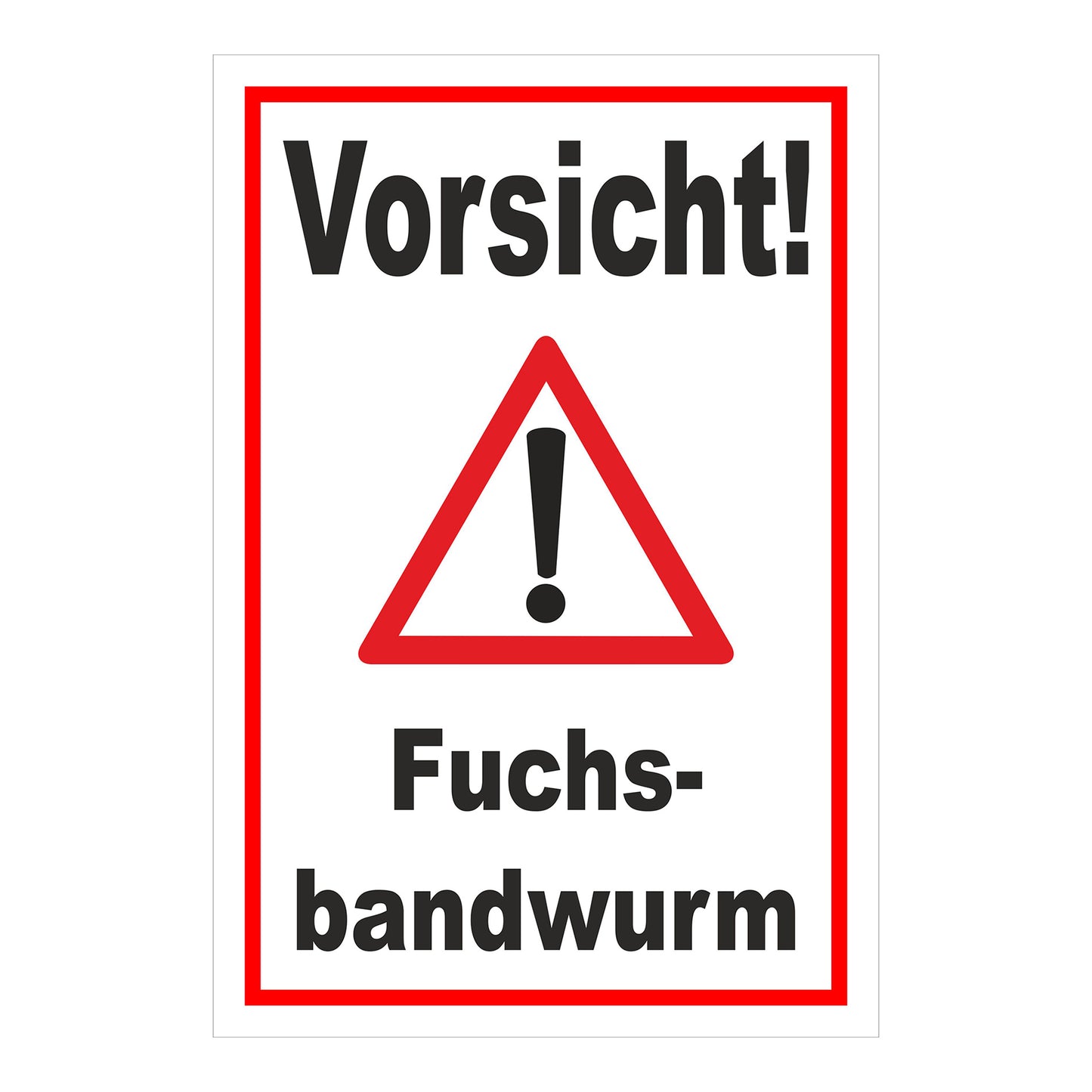 Schild Vorsicht Fuchsbandwurm Warnhinweis in weiß mit rotem Rahmen