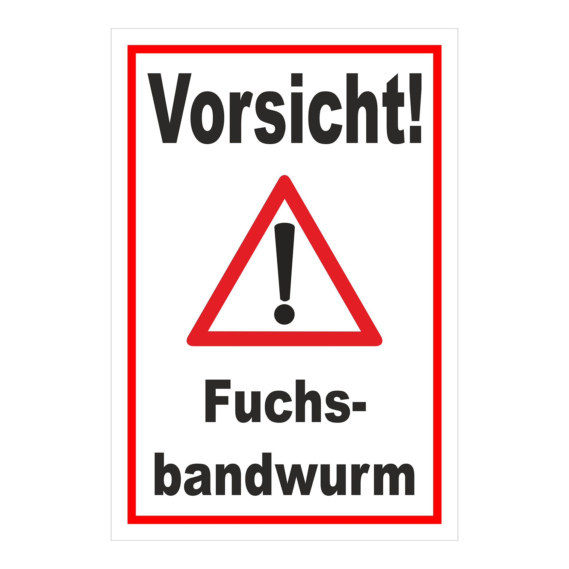 Schild Vorsicht Fuchsbandwurm Warnhinweis in weiß mit rotem Rahmen