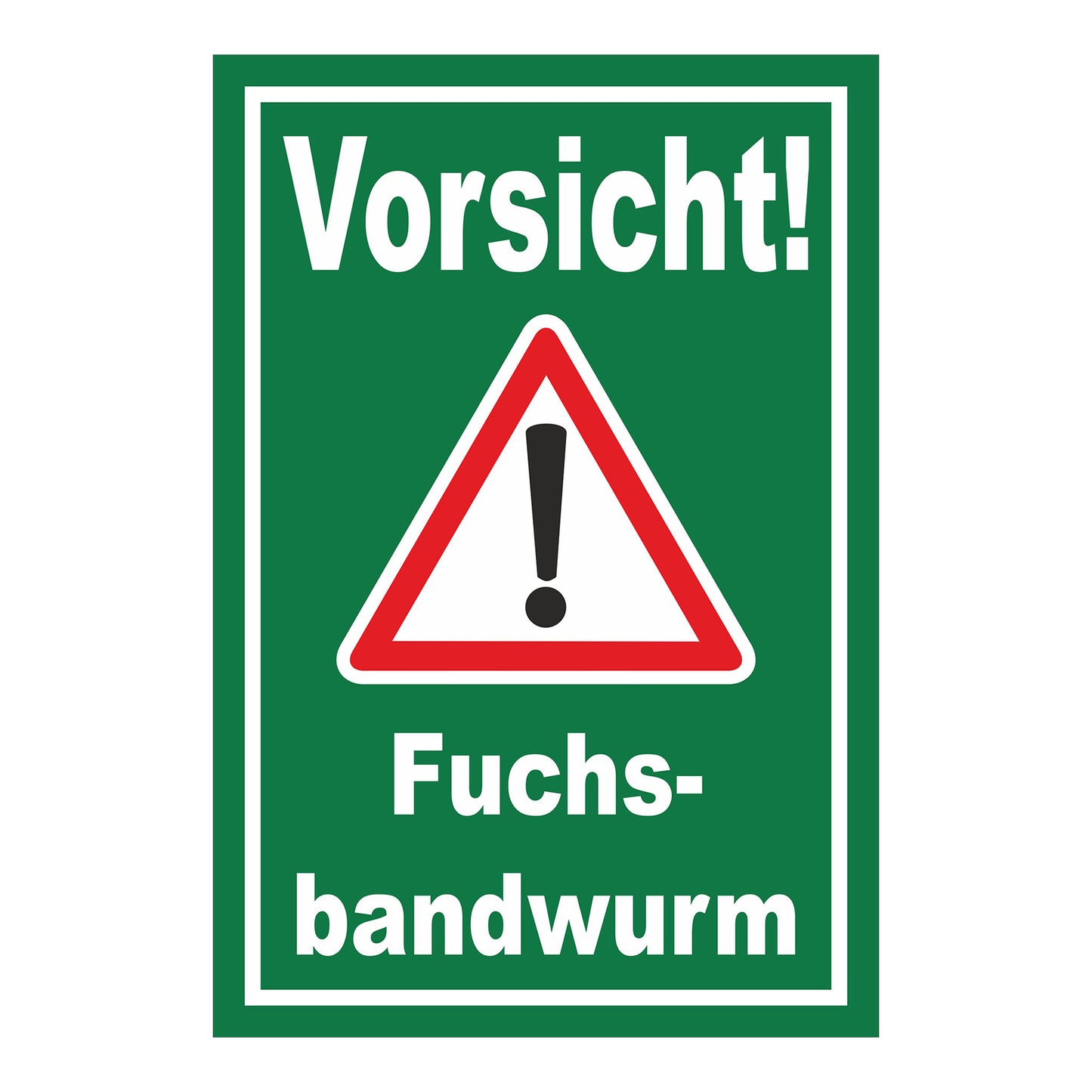 Schild Vorsicht Fuchsbandwurm Warnhinweis in grün mit weißem Text