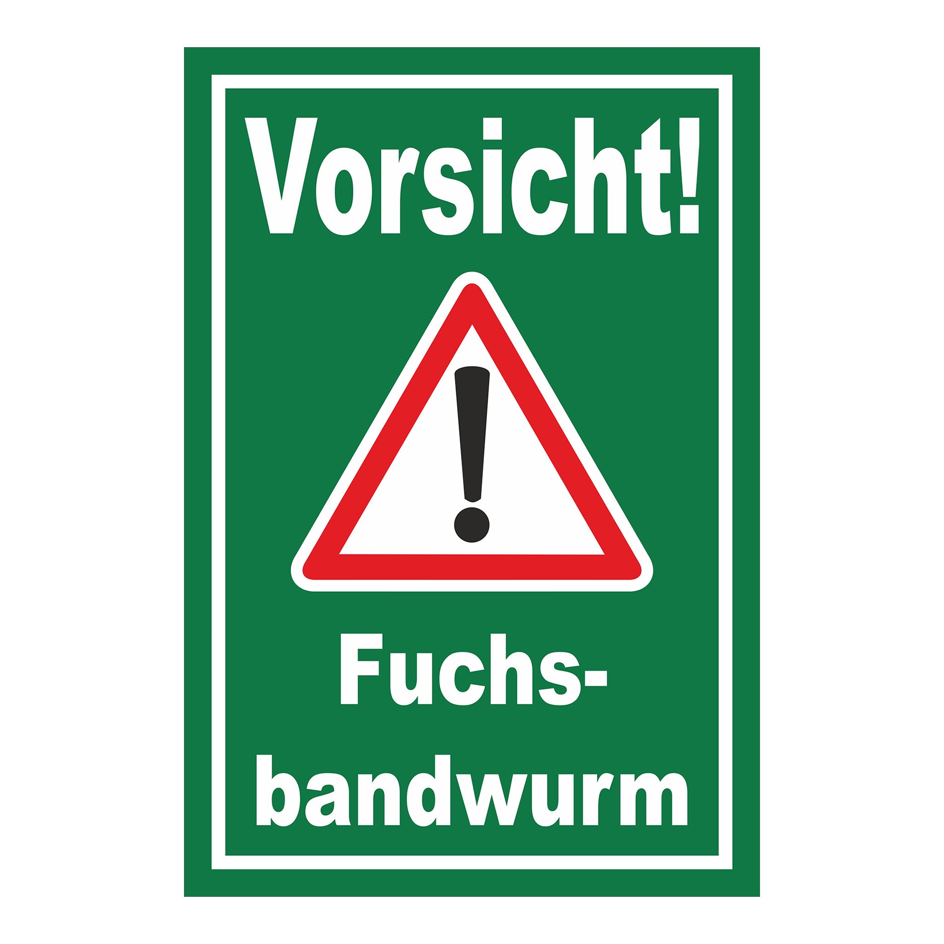 Schild Vorsicht Fuchsbandwurm Warnhinweis in grün mit weißem Text