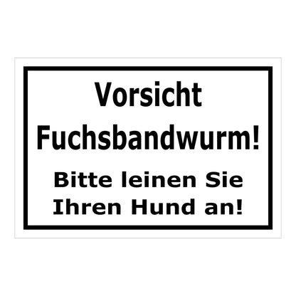 Schild Vorsicht Fuchsbandwurm Hunde anleinen ‚Vorsicht Fuchsbandwurm! Bitte leinen Sie Ihren Hund an!‘ weiß schwarz