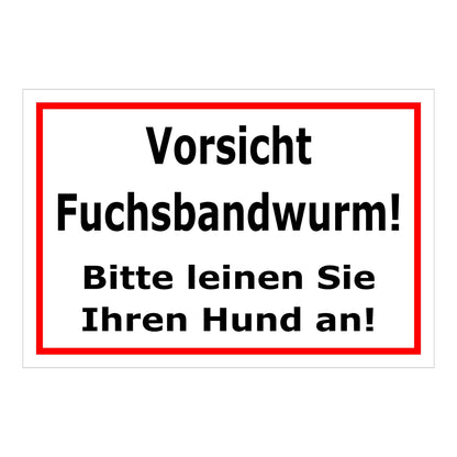 Schild Vorsicht Fuchsbandwurm Hunde anleinen ‚Vorsicht Fuchsbandwurm! Bitte leinen Sie Ihren Hund an!‘ weiß rot