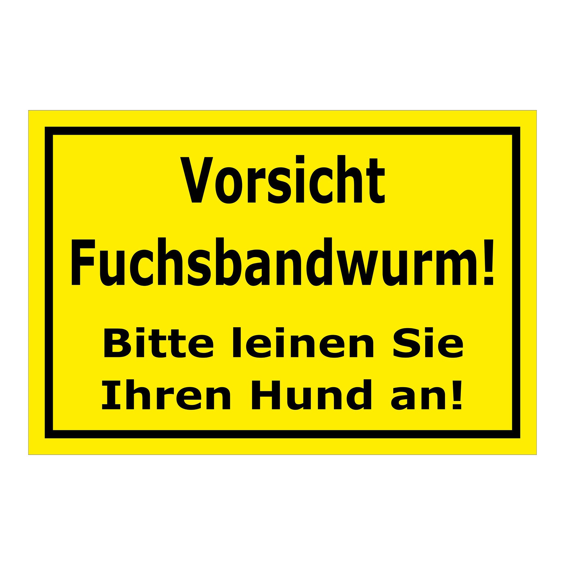 Schild Vorsicht Fuchsbandwurm Hunde anleinen ‚Vorsicht Fuchsbandwurm! Bitte leinen Sie Ihren Hund an!‘ gelb schwarz