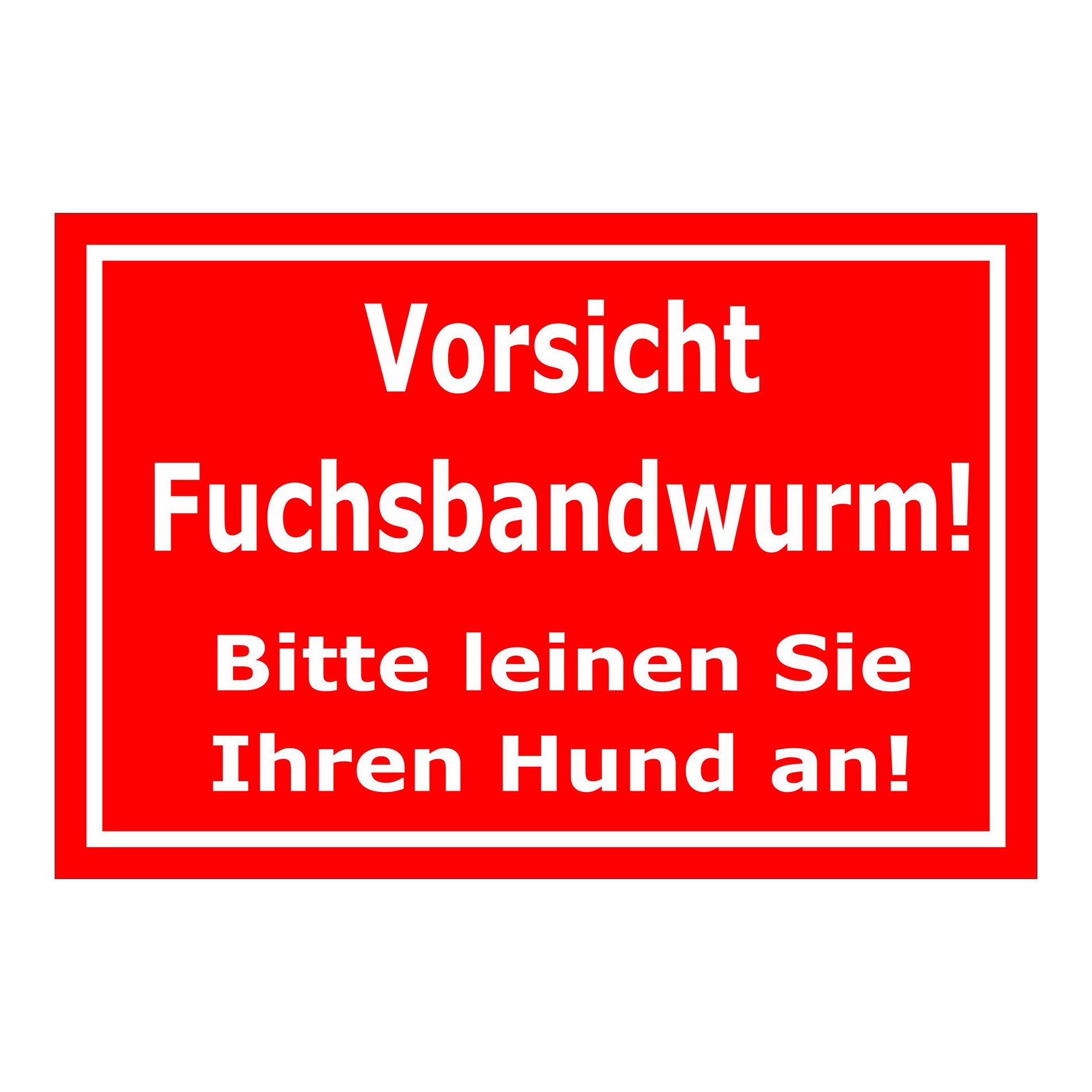 Schild Vorsicht Fuchsbandwurm Hunde anleinen ‚Vorsicht Fuchsbandwurm! Bitte leinen Sie Ihren Hund an!‘ rot weiß