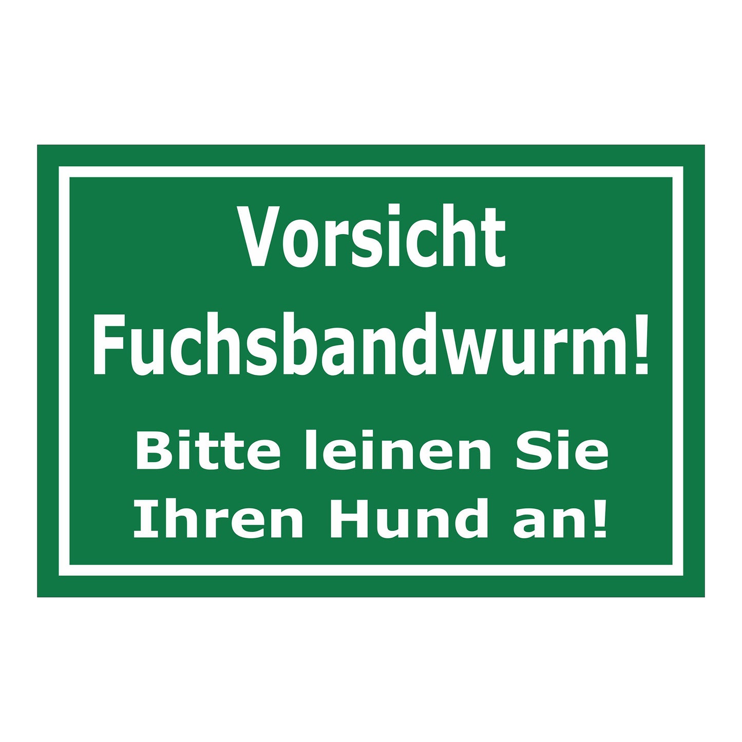 Schild Vorsicht Fuchsbandwurm Hunde anleinen ‚Vorsicht Fuchsbandwurm! Bitte leinen Sie Ihren Hund an!‘ grün weiß
